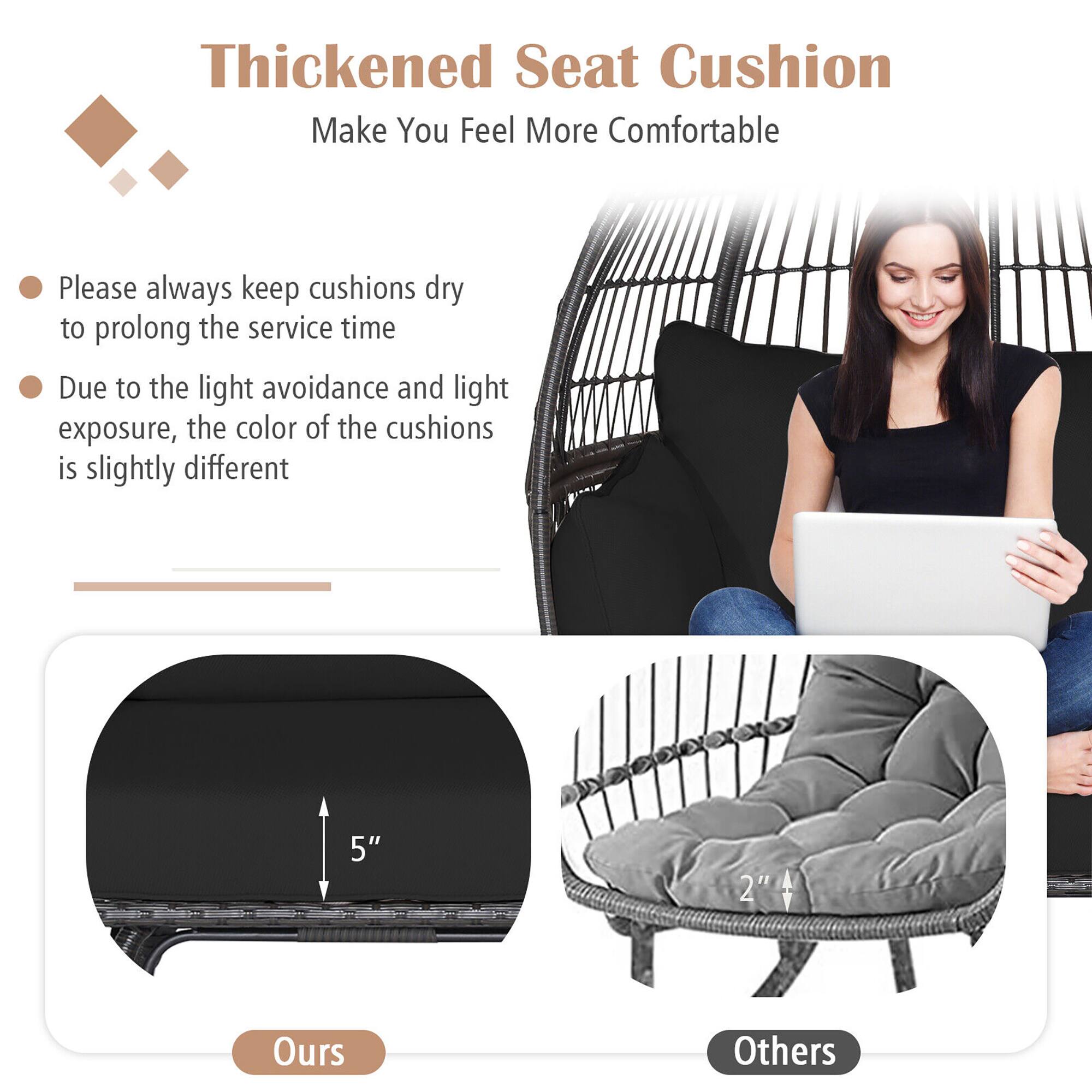 Thickened Seat Cushion  
Make You Feel More Comfortable

- Please always keep cushions dry to prolong the service time
- Due to the light avoidance and light exposure, the color of the cushions is slightly different

5"  
2"

Ours  
Others