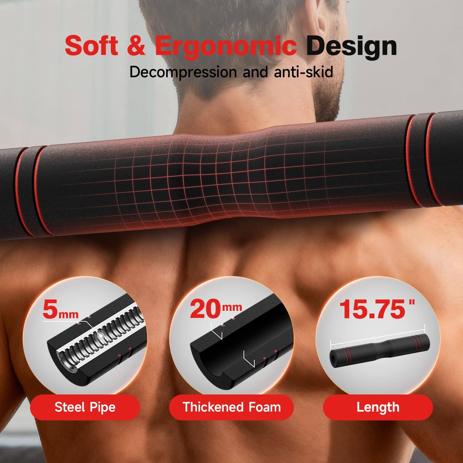 Soft & Ergonomic Design  
Decompression and anti-skid  

5mm Steel Pipe  
20mm Thickened Foam  
15.75" Length