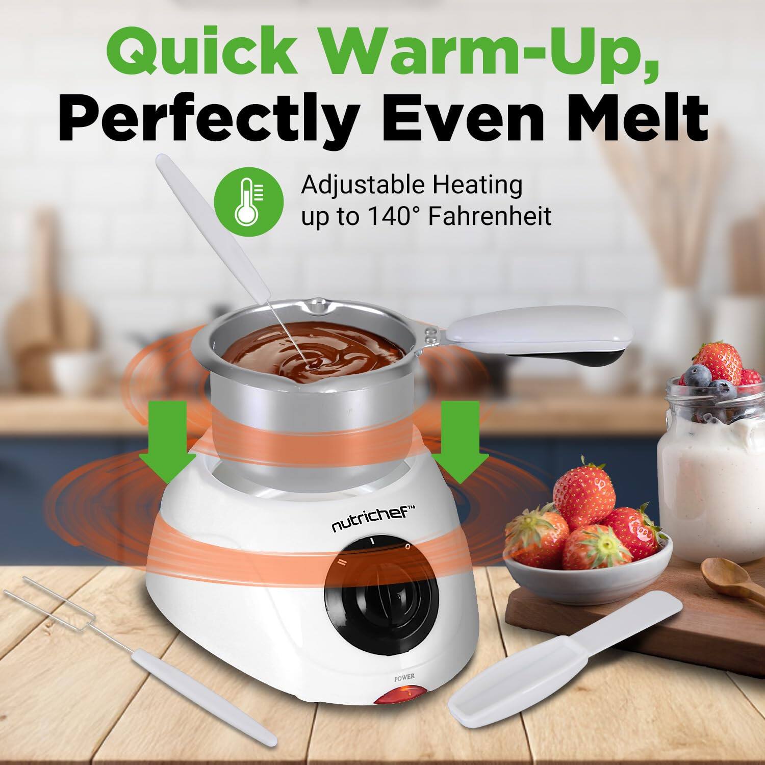 Quick Warm-Up, Perfectly Even Melt  
Adjustable Heating up to 140° Fahrenheit  
nutrichef™ POWER