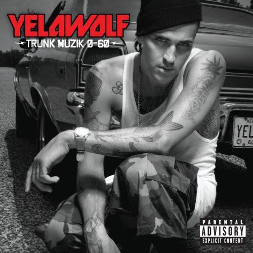 YELAWOLF  
TRUNK MUZIK 0-60  

PARENTAL ADVISORY  
EXPLICIT CONTENT