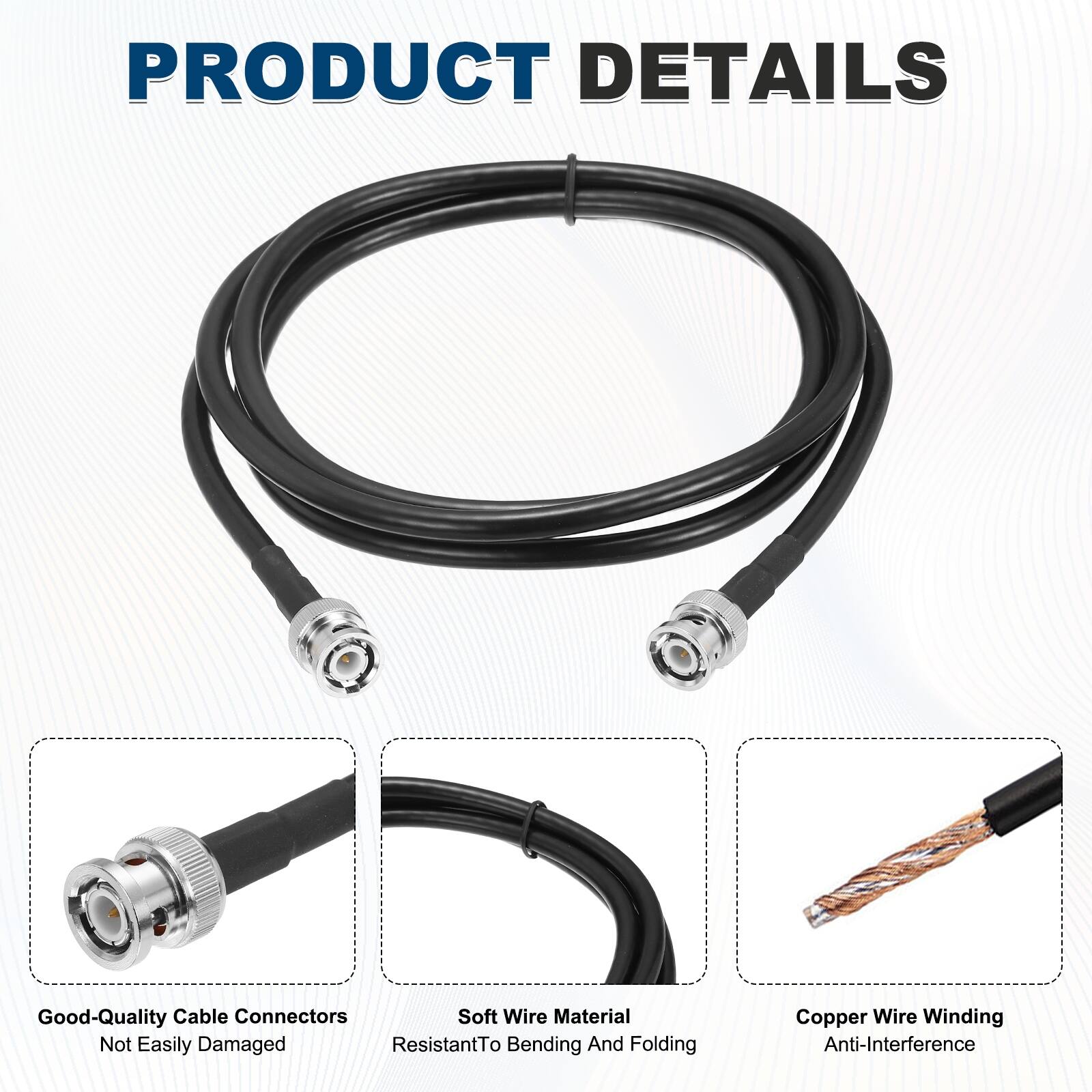 PRODUCT DETAILS

- Good-Quality Cable Connectors
  - Not Easily Damaged

- Soft Wire Material
  - Resistant to Bending and Folding

- Copper Wire Winding
  - Anti-Interference