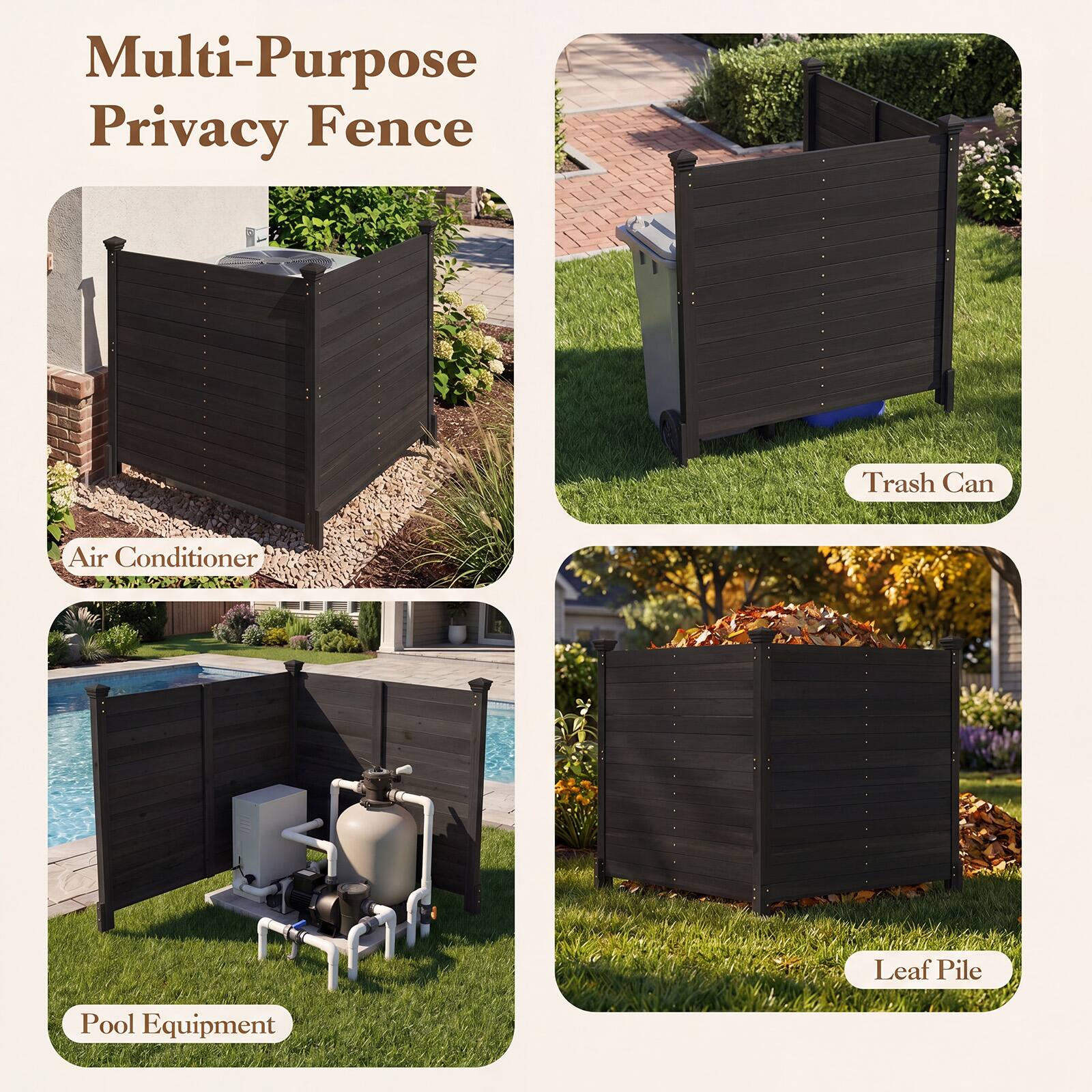 Multi-Purpose Privacy Fence  
Trash Can  
Air Conditioner  
Leaf Pile  
Pool Equipment