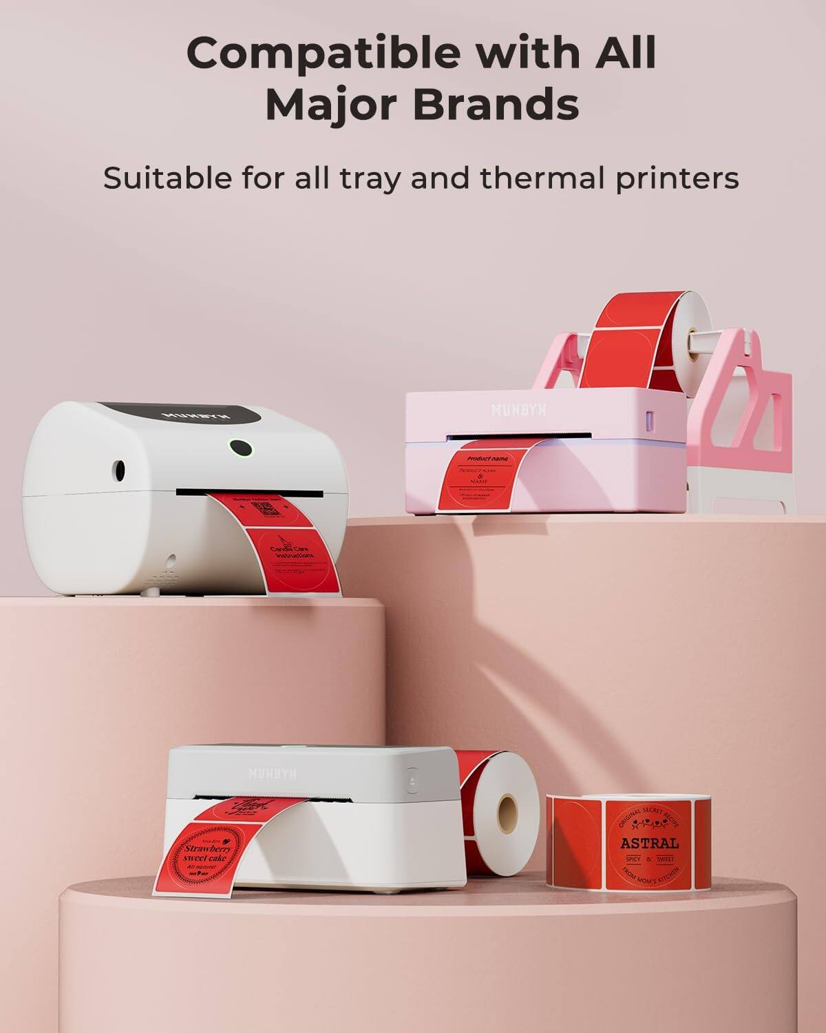 Compatible with All Major Brands  
Suitable for all tray and thermal printers  

MUNBYN  
Strawberry sweet cake  

ASTRAL  
Savory & Sweet  
Original Secret Recipe  
From Mom's Kitchen