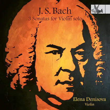 J. S. Bach
3 Sonatas for Violin solo
Elena Denisova
Violin
TyLart