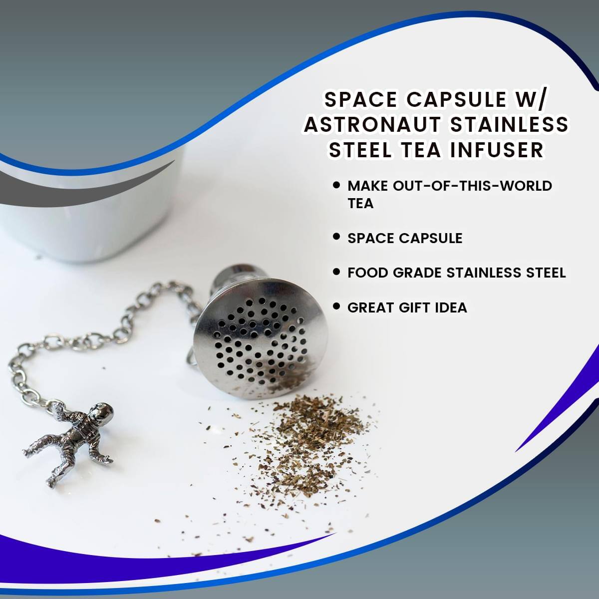 SPACE CAPSULE w/ ASTRONAUT STAINLESS STEEL TEA INFUSER  
- MAKE OUT-OF-THIS-WORLD TEA  
- SPACE CAPSULE  
- FOOD GRADE STAINLESS STEEL  
- GREAT GIFT IDEA