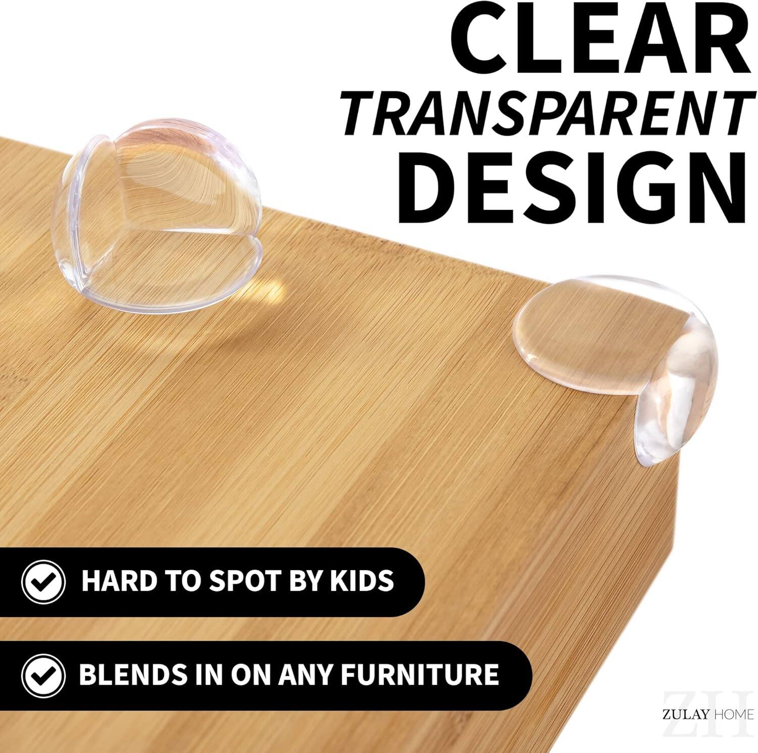 CLEAR TRANSPARENT DESIGN  
HARD TO SPOT BY KIDS  
BLENDS IN ON ANY FURNITURE  

ZULAY HOME