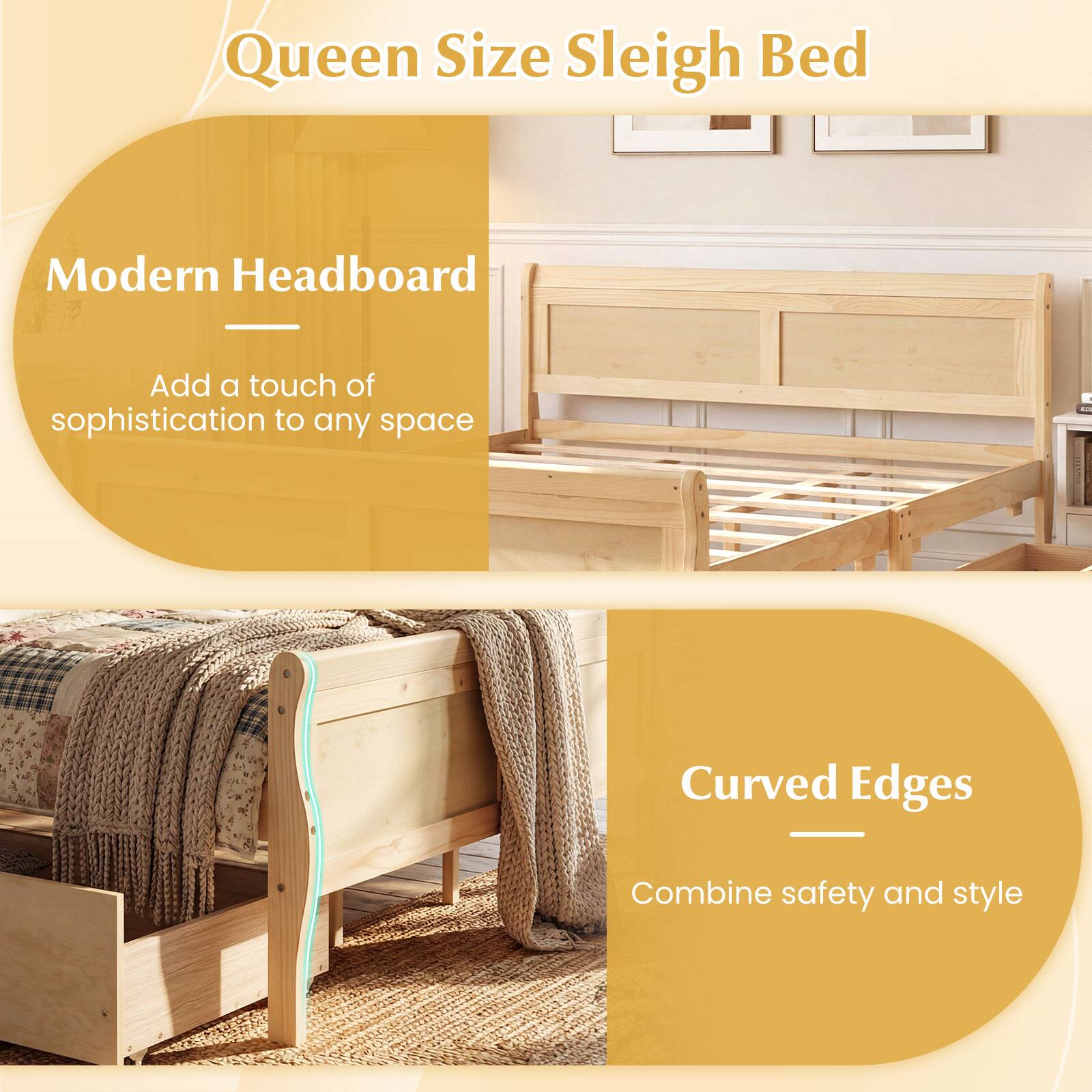 Queen Size Sleigh Bed

Modern Headboard
Add a touch of sophistication to any space

Curved Edges
Combine safety and style