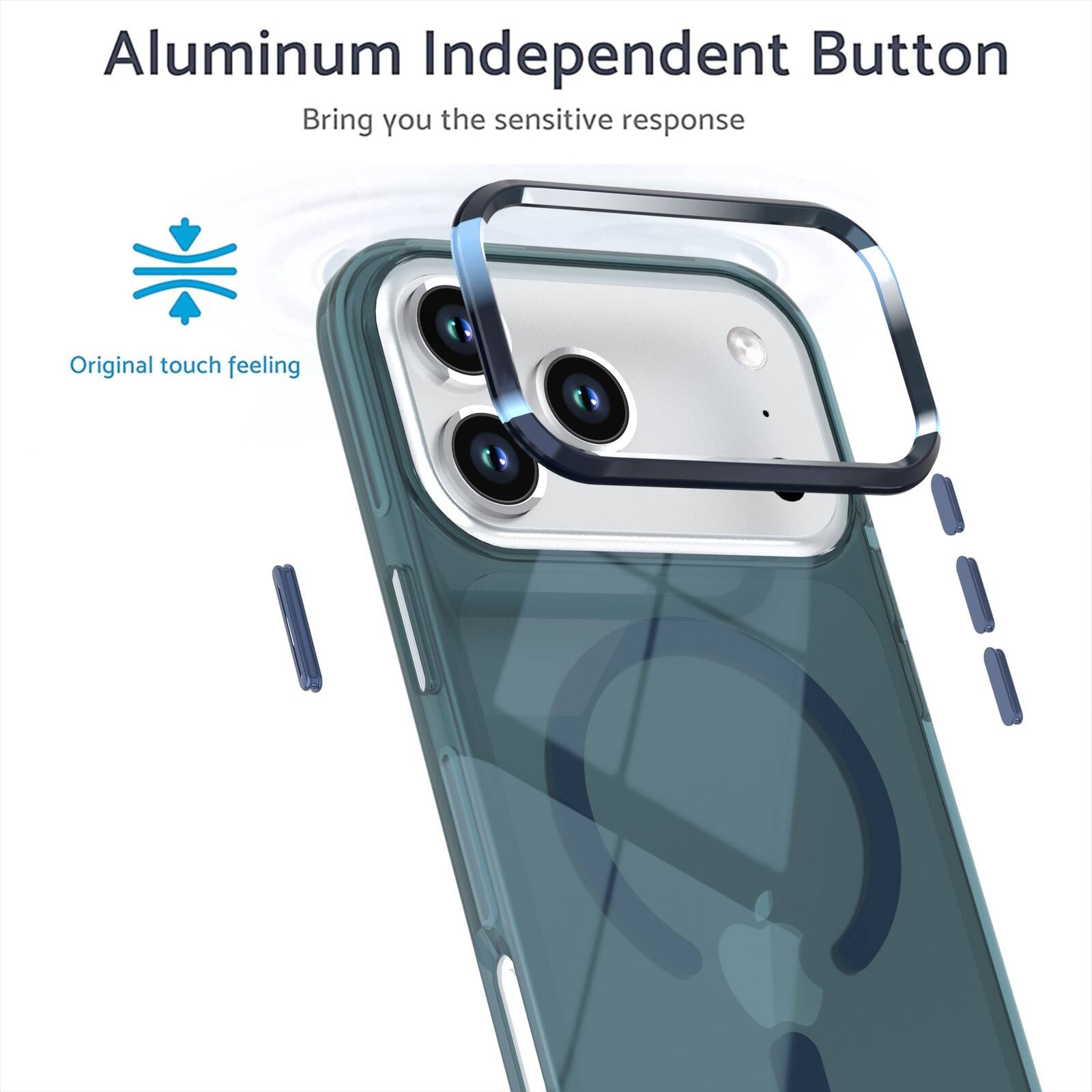 Aluminum Independent Button  
Bring you the sensitive response  
Original touch feeling