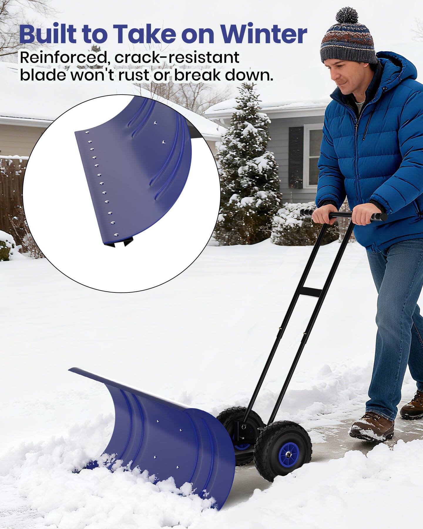 Built to Take on Winter  
Reinforced, crack-resistant blade won't rust or break down.