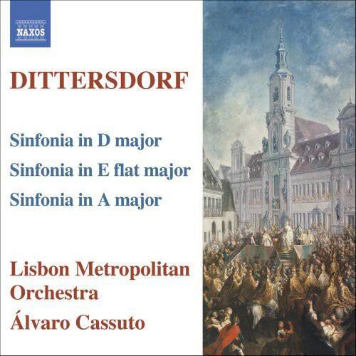NAXOS  
DITTERSDORF  
Sinfonia in D major  
Sinfonia in E flat major  
Sinfonia in A major  

Lisbon Metropolitan Orchestra  
Álvaro Cassuto