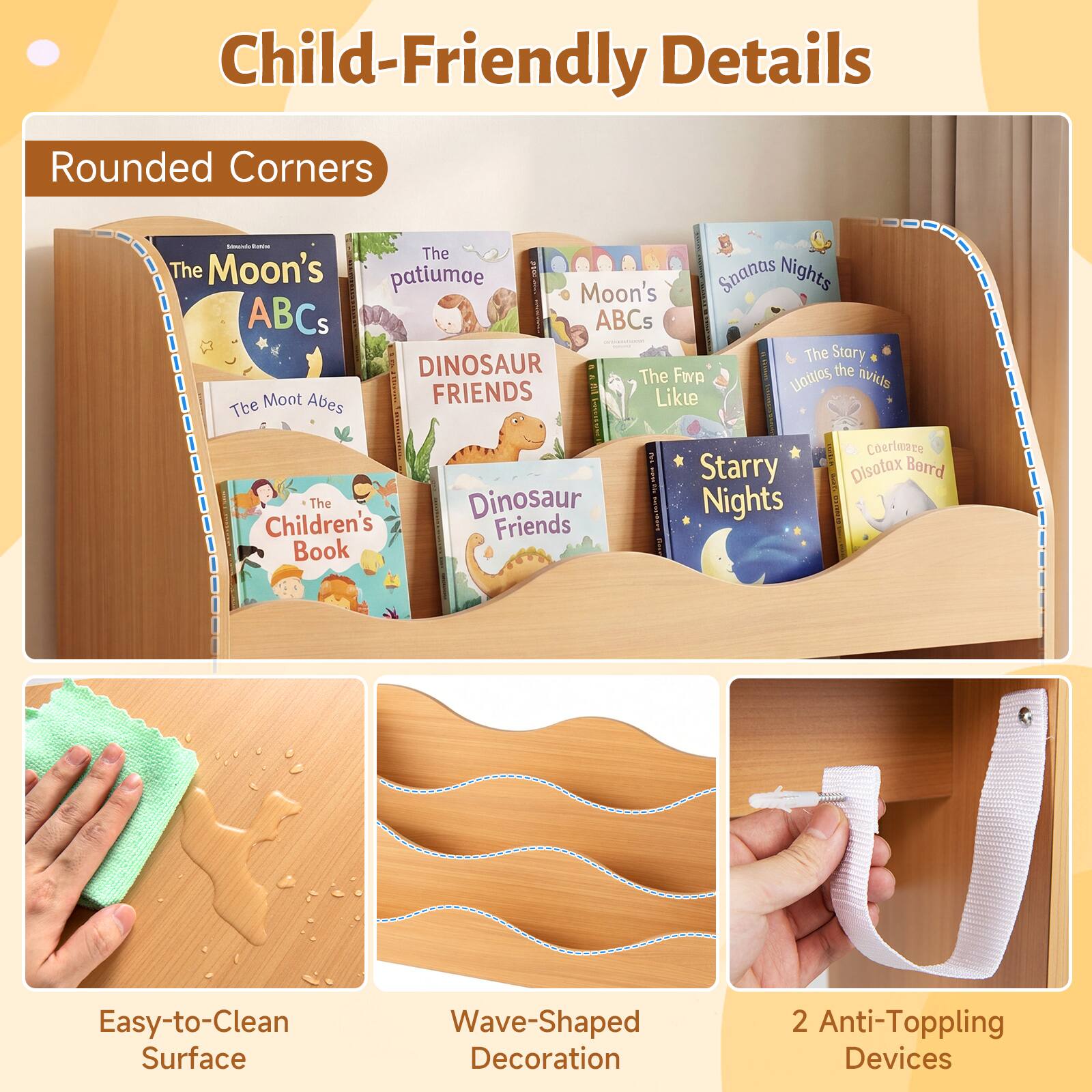 Child-Friendly Details

- Rounded Corners
- Easy-to-Clean Surface
- Wave-Shaped Decoration
- 2 Anti-Toppling Devices

Books in the image:
- The Moon's ABCs
- The Moon's ABCs
- Dinosaur Friends
- The Fovp Like
- The Story of the Nivids
- Starry Nights
- The Mont Abes
- Coerimare the Starry Board
- The Dinosaur Book