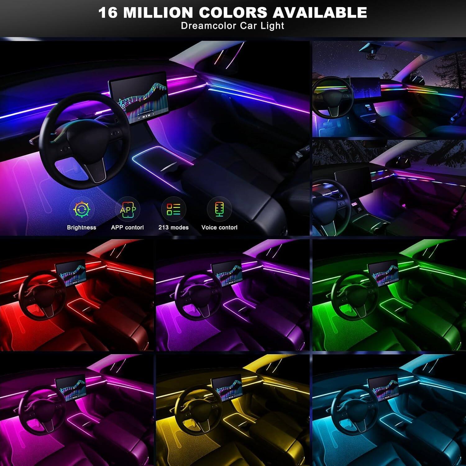16 MILLION COLORS AVAILABLE  
Dreamcolor Car Light  

Brightness  
APP control  
213 modes  
Voice control