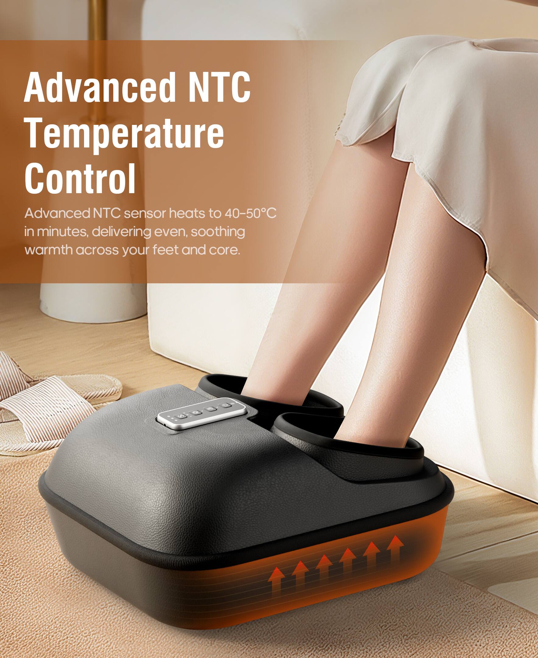 Advanced NTC Temperature Control

Advanced NTC sensor heats to 40-50°C in minutes, delivering even, soothing warmth across your feet and core.