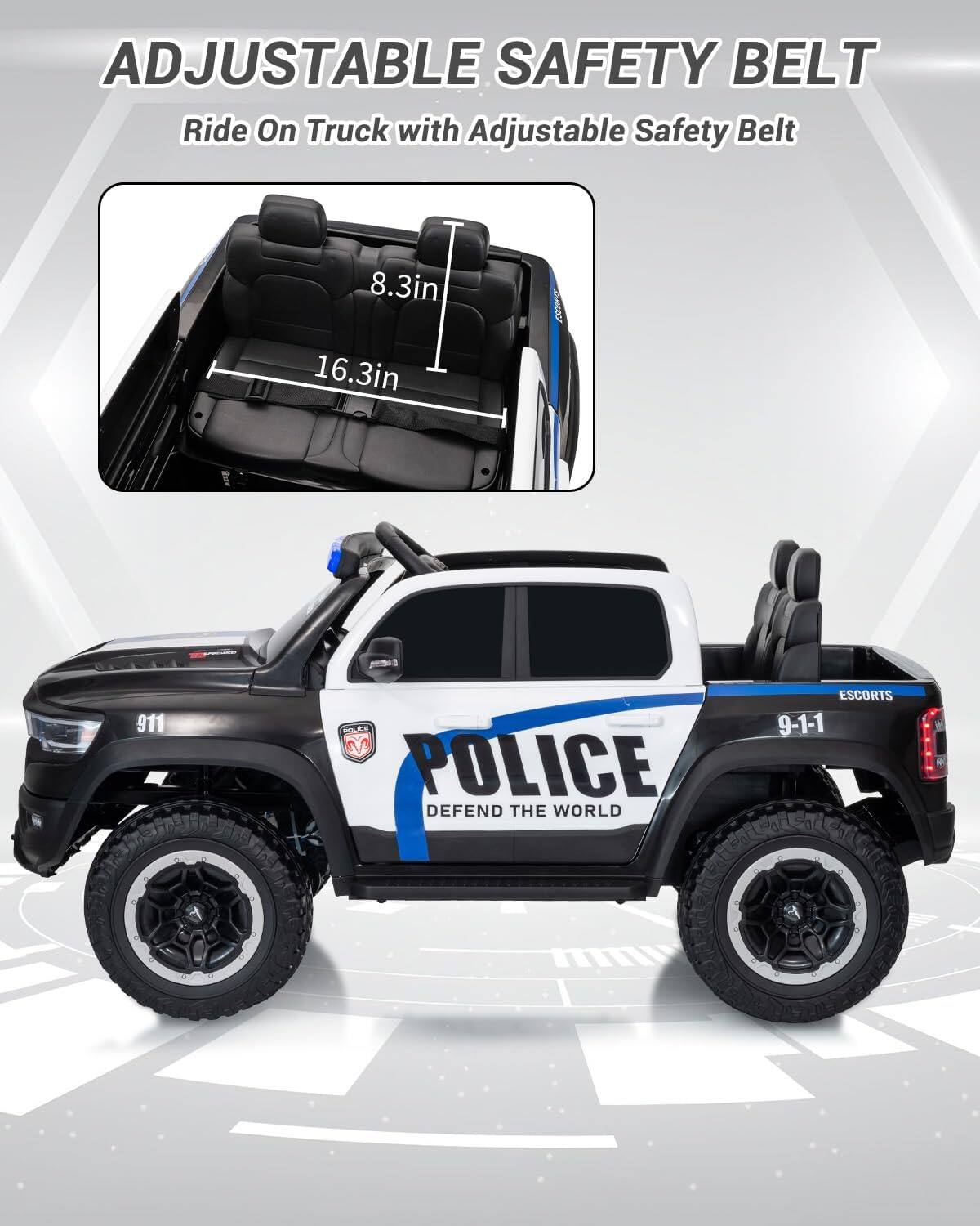 ADJUSTABLE SAFETY BELT  
Ride On Truck with Adjustable Safety Belt  

8.3in  
16.3in  

911  
POLICE  
DEFEND THE WORLD  
ESCORTS  
9-1-1