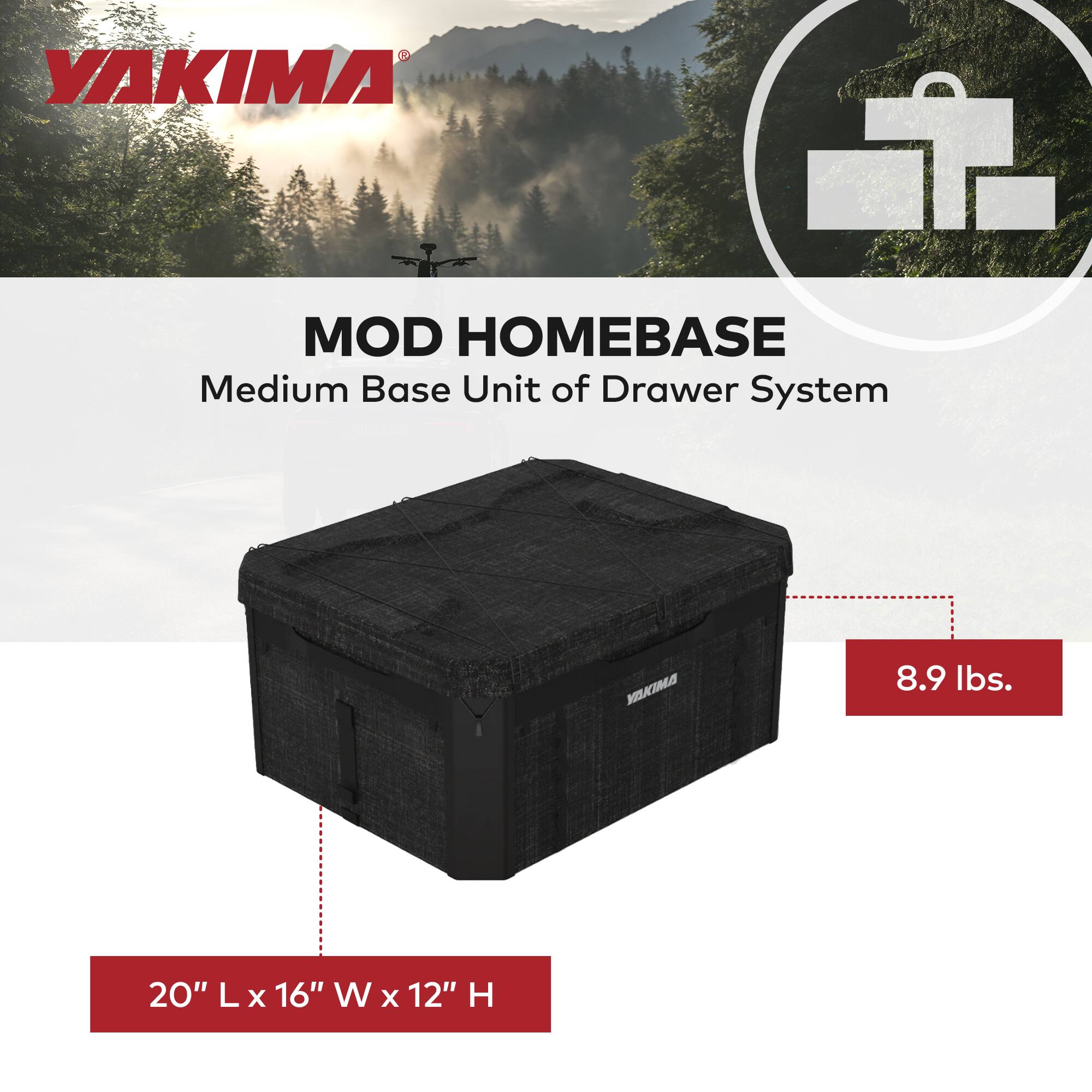 YAKIMA MOD HOMEBASE  
Medium Base Unit of Drawer System  
8.9 lbs.  
20" L x 16" W x 12" H