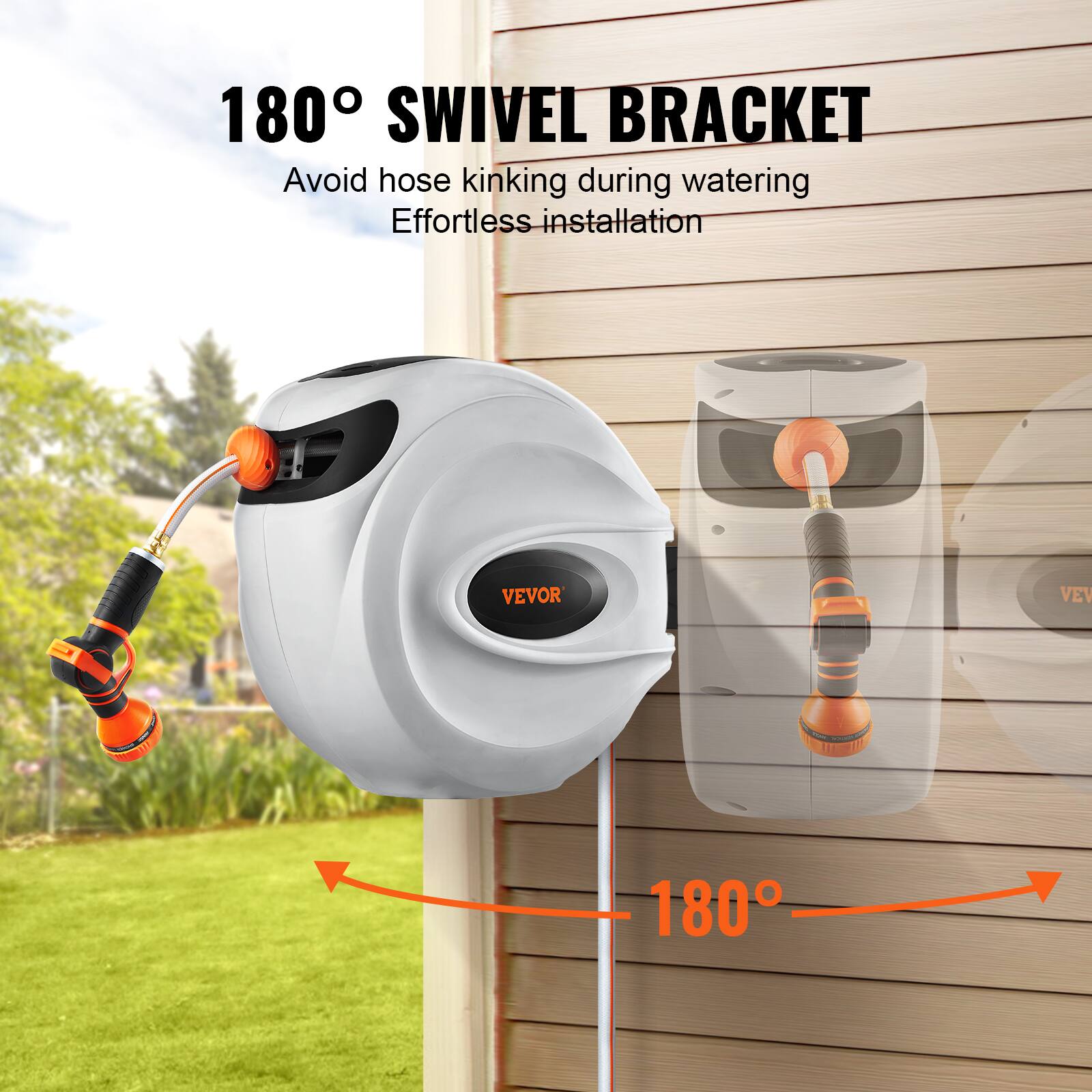 180° SWIVEL BRACKET
Avoid hose kinking during watering
Effortless installation
VEVOR
VEVOR
180°