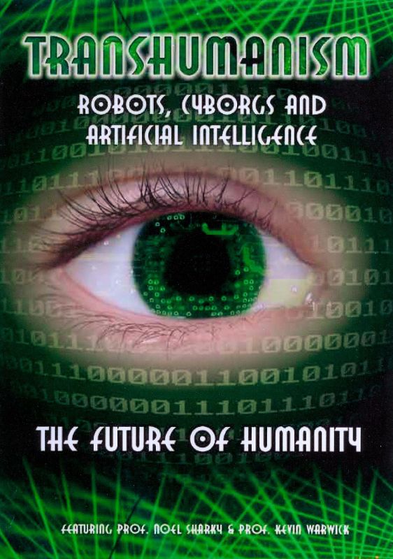 Transhumanism: Robots, Cyborgs & Artificial Intelligence [DVD] [2011]