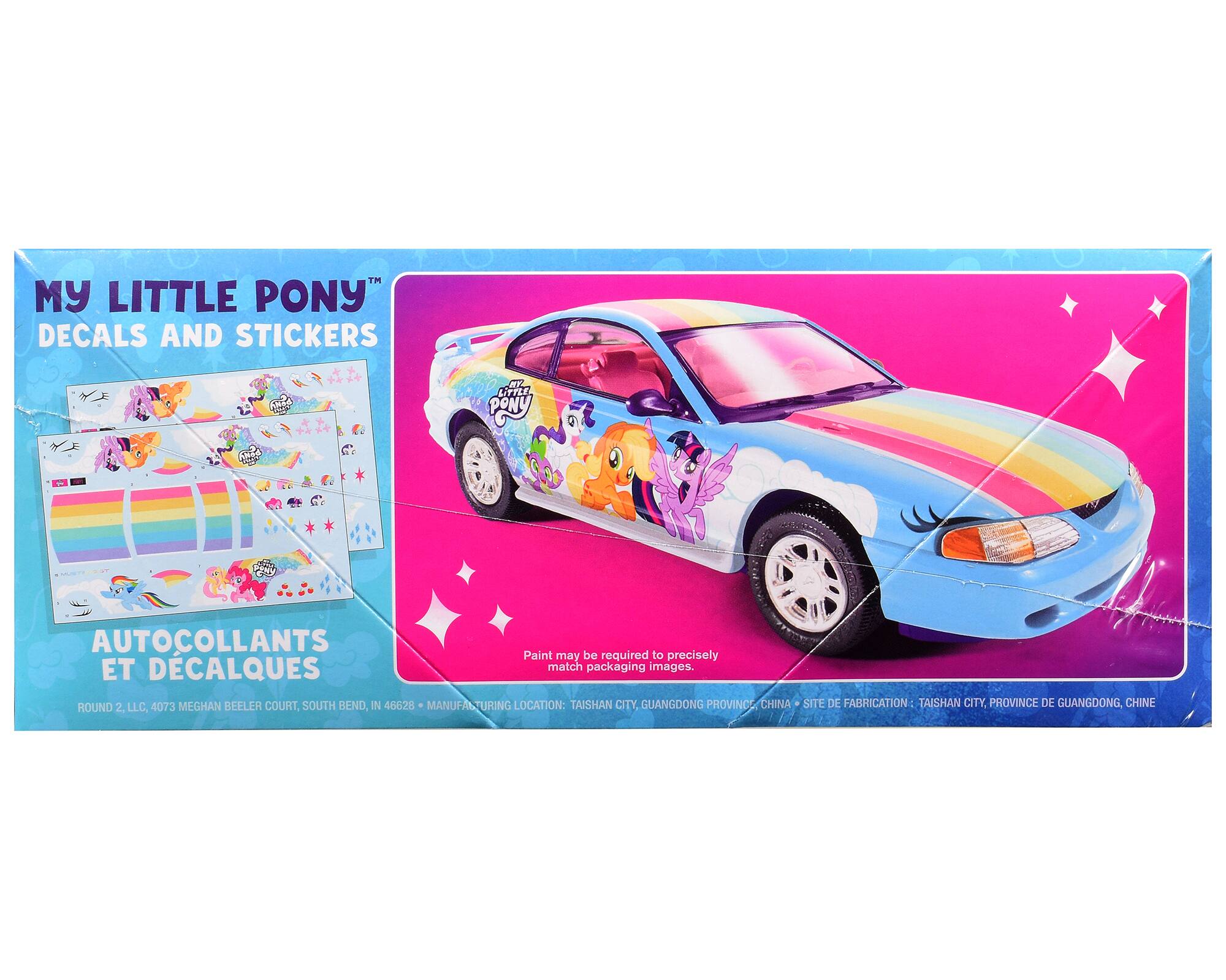 MY LITTLE PONY DECALS AND STICKERS  
BY LITTLE PONY  
AUTOCOLLANTS ET DECALQUES  
Paint may be required to precisely match packaging images.  
ROUND 2, LLC, 4073 MEGHAN BEELER COURT, SOUTH BEND, IN 46628  
MANUFACTURING LOCATION: TAISHAN CITY, GUANGDONG PROVINCE, CHINA  
SITE DE FABRICATION: TAISHAN CITY, PROVINCE DE GUANGDONG, CHINE