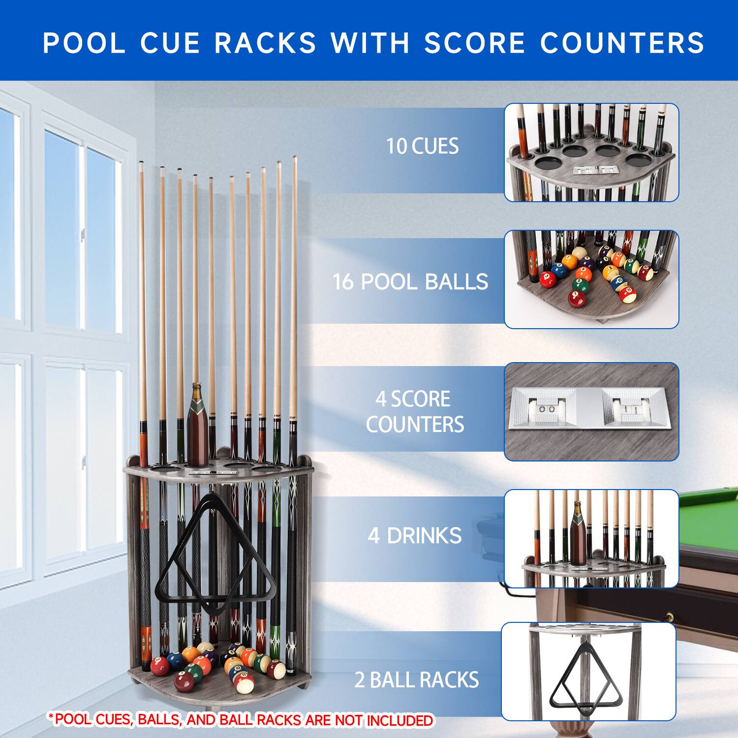 POOL CUE RACKS WITH SCORE COUNTERS
10 CUES
16 POOL BALLS
4 SCORE COUNTERS
4 DRINKS
2 BALL RACKS
*POOL CUES, BALLS, AND BALL RACKS ARE NOT INCLUDED