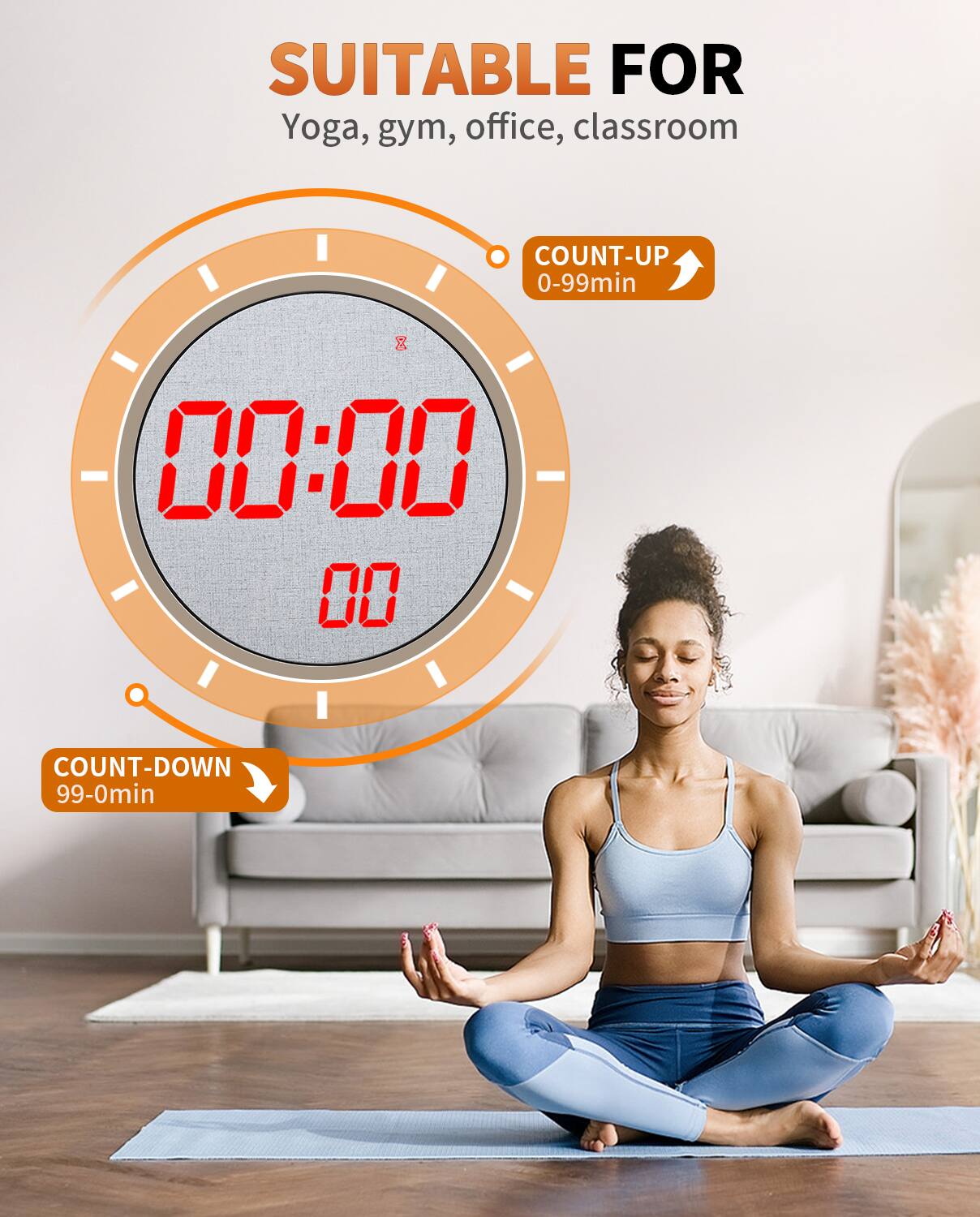 SUITABLE FOR  
Yoga, gym, office, classroom  

COUNT-UP 0-99min  

COUNT-DOWN 99-0min