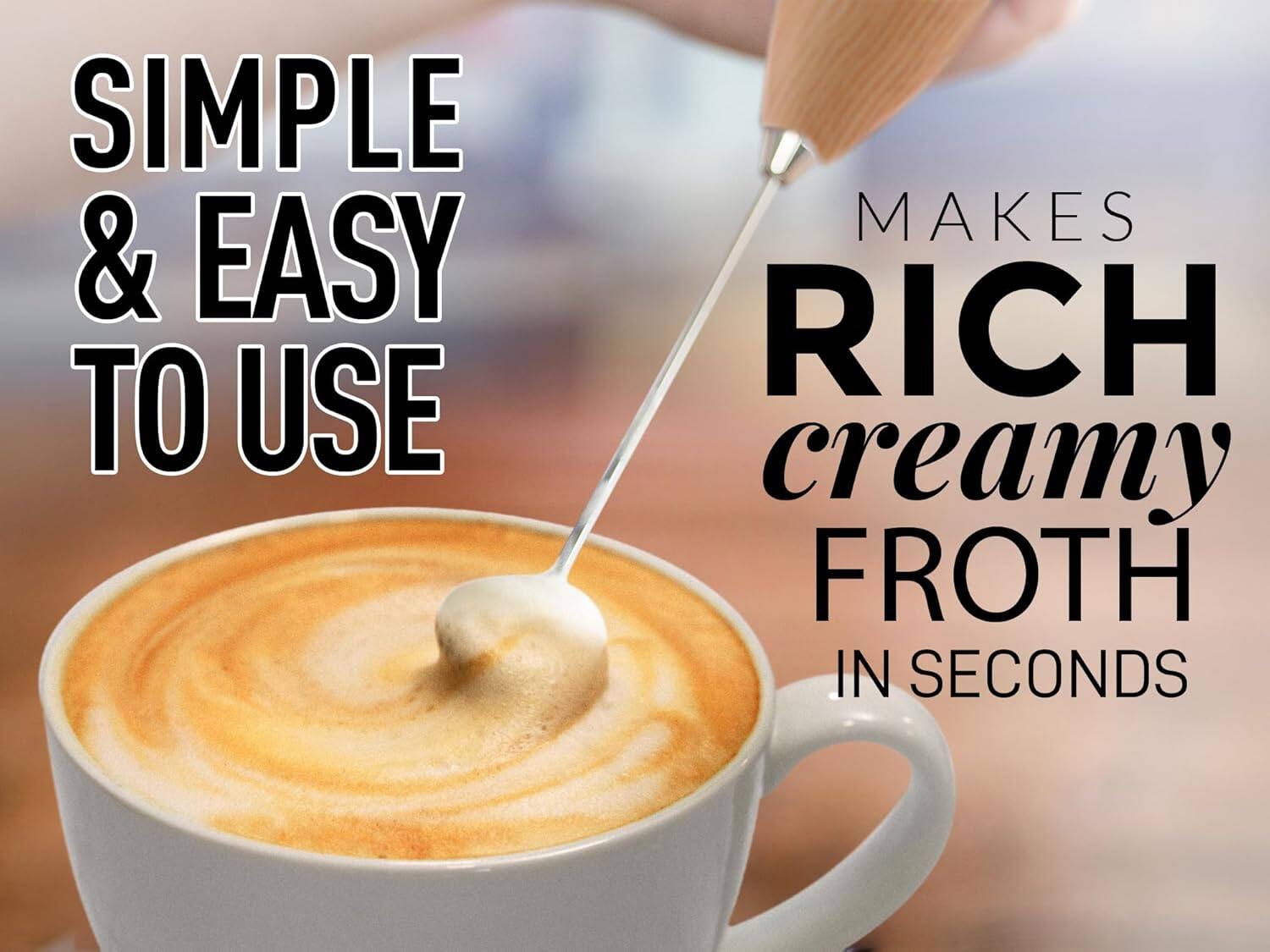SIMPLE & EASY TO USE  
MAKES RICH creamy FROTH IN SECONDS