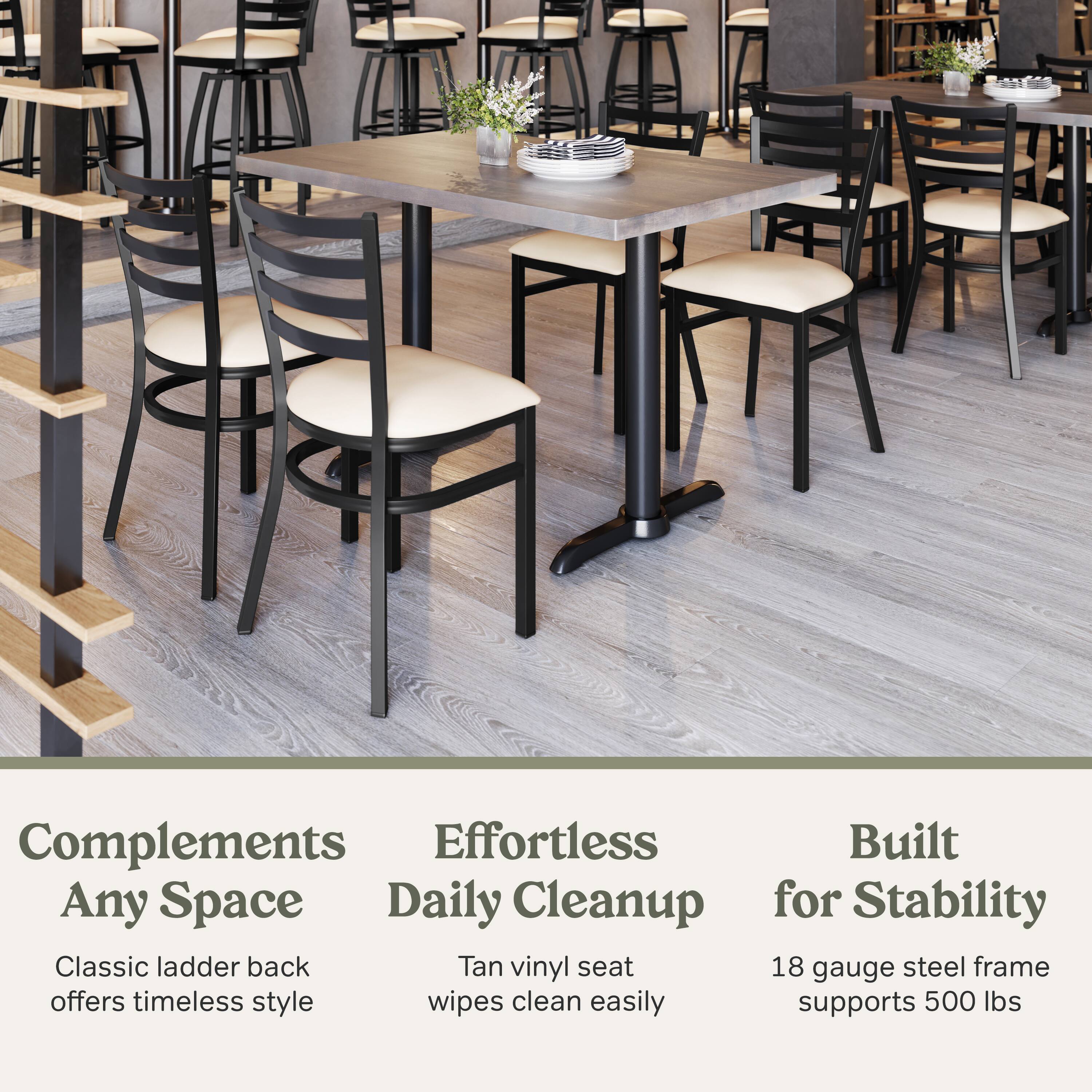 Complements Any Space  
Effortless Daily Cleanup  
Built for Stability  

Classic ladder back offers timeless style  
Tan vinyl seat wipes clean easily  
18 gauge steel frame supports 500 lbs