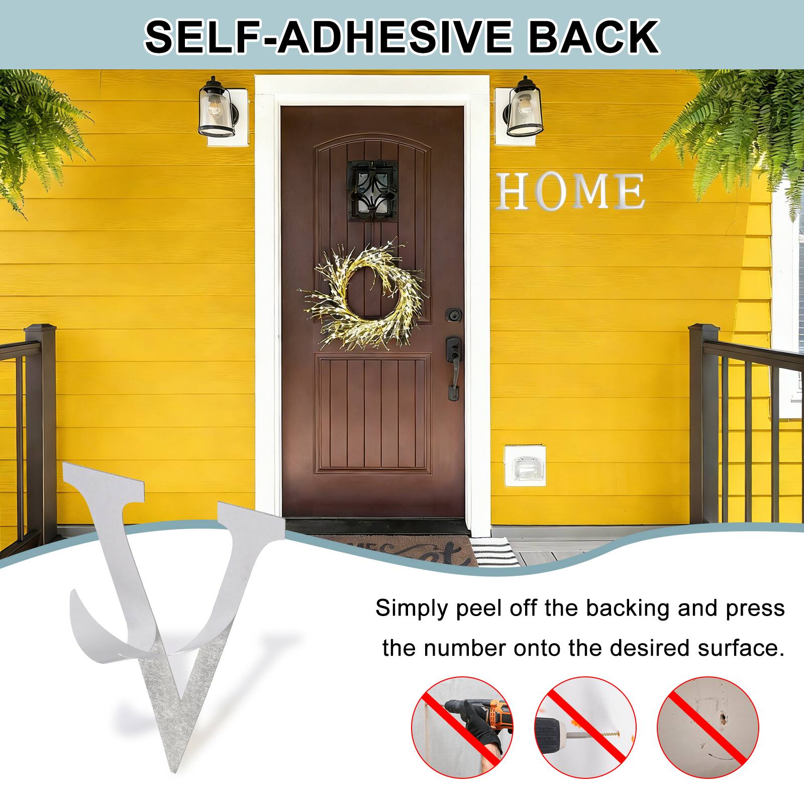 SELF-ADHESIVE BACK  
Simply peel off the backing and press the number onto the desired surface.