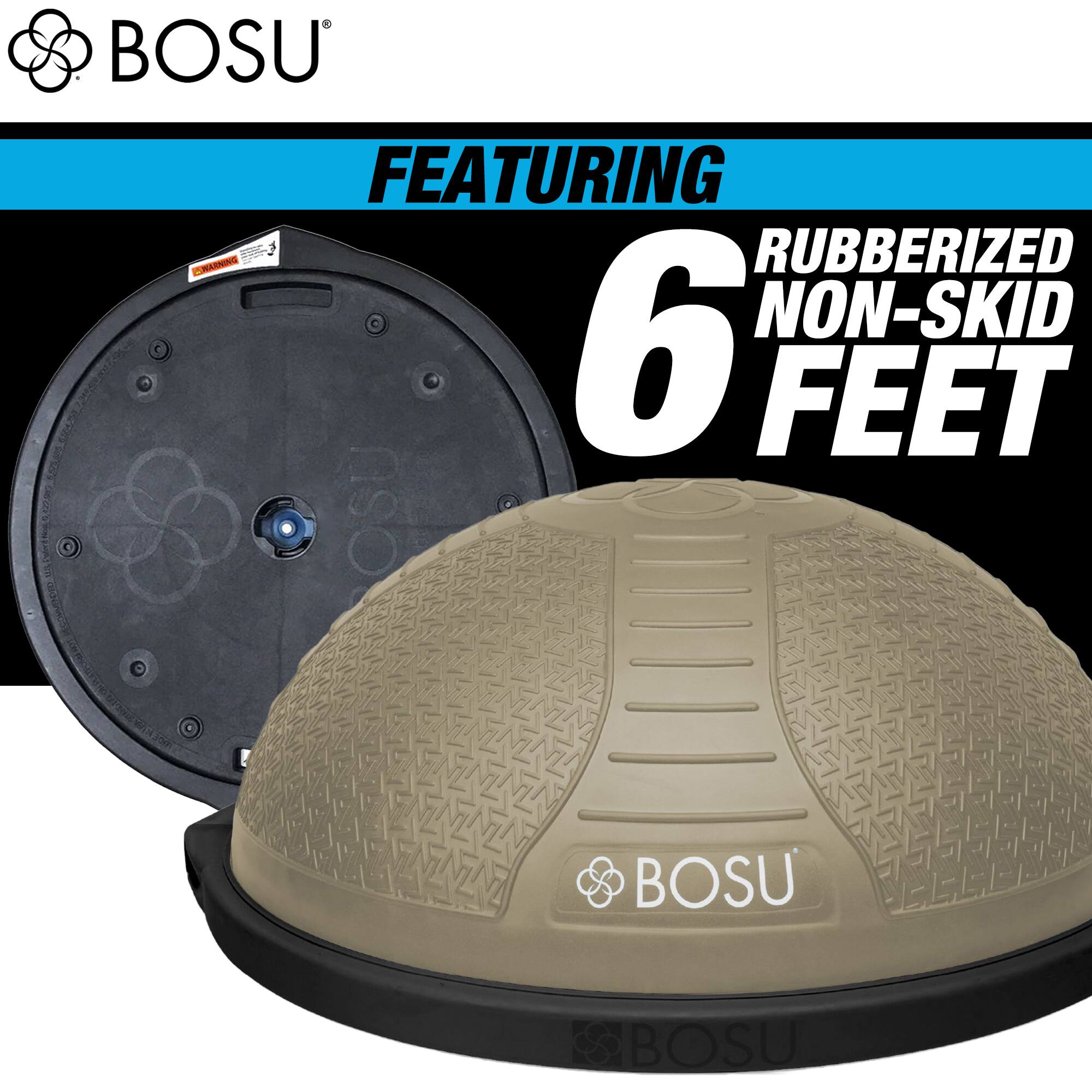 BOSU®  
FEATURING  
6  
RUBBERIZED NON-SKID FEET