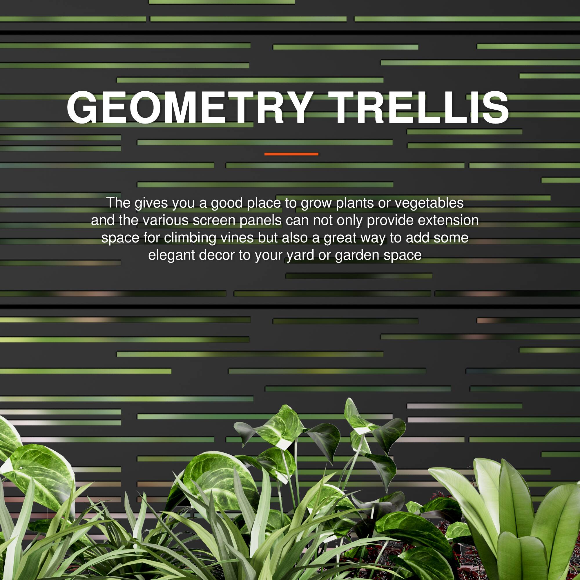 GEOMETRY TRELLIS

The gives you a good place to grow plants or vegetables and the various screen panels can not only provide extension space for climbing vines but also a great way to add some elegant decor to your yard or garden space.