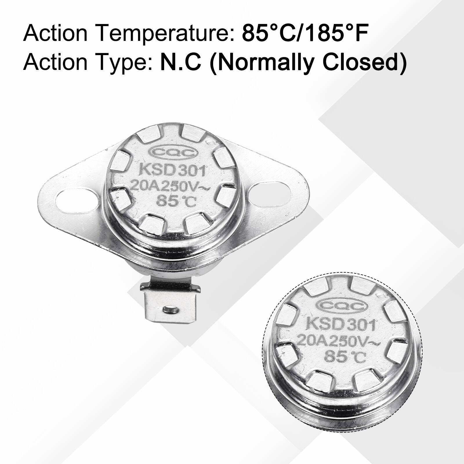 Action Temperature: 85°C/185°F  
Action Type: N.C (Normally Closed)  
cQC KSD301 20A250V~ 85°C  
KSD301 20A250V~ 85°C