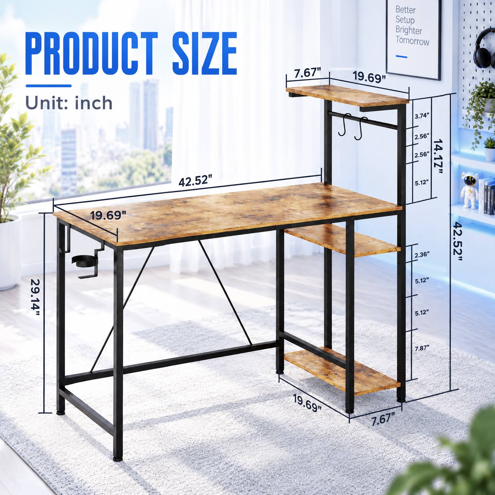 PRODUCT SIZE  
Unit: inch  
42.52"  
19.69"  
29.14"  
7.67"  
Better Setup Brighter Tomorrow  
19.69"  
3.74"  
2.56"  
2.56"  
14.17"  
5.12"  
2.36"  
5.12"  
5.12"  
7.87"  
42.52"  
19.69"  
7.67"