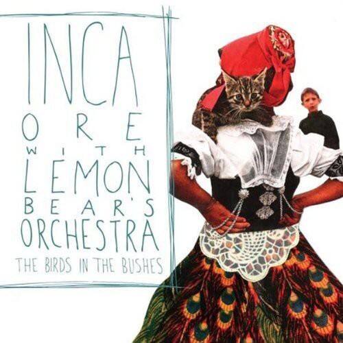 Inca Ore & Lemon Bear's Orchestra - The Birds In The Bushes   - COMPACT DISCS [CD] price history on PriceWatchPro