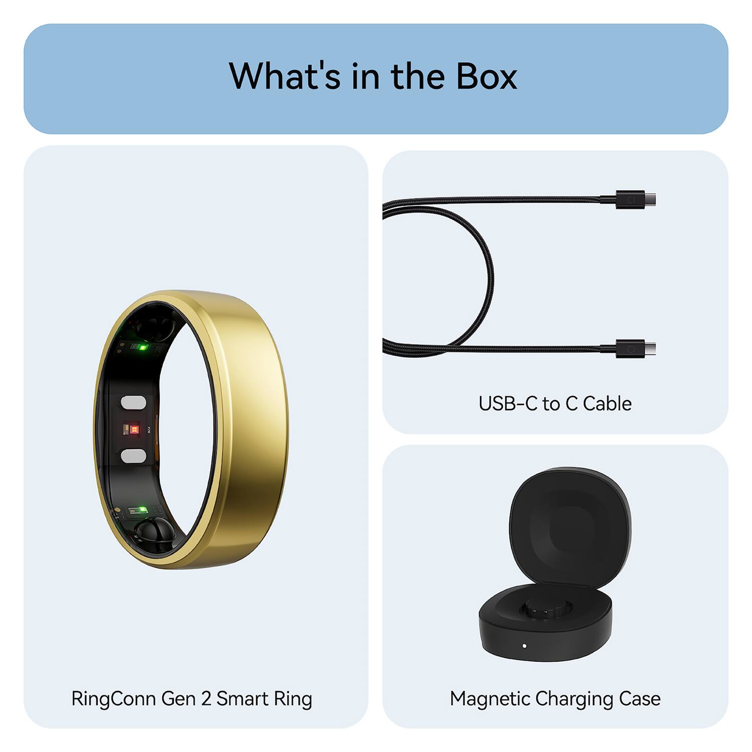 What's in the Box

- USB-C to C Cable
- RingConn Gen 2 Smart Ring
- Magnetic Charging Case