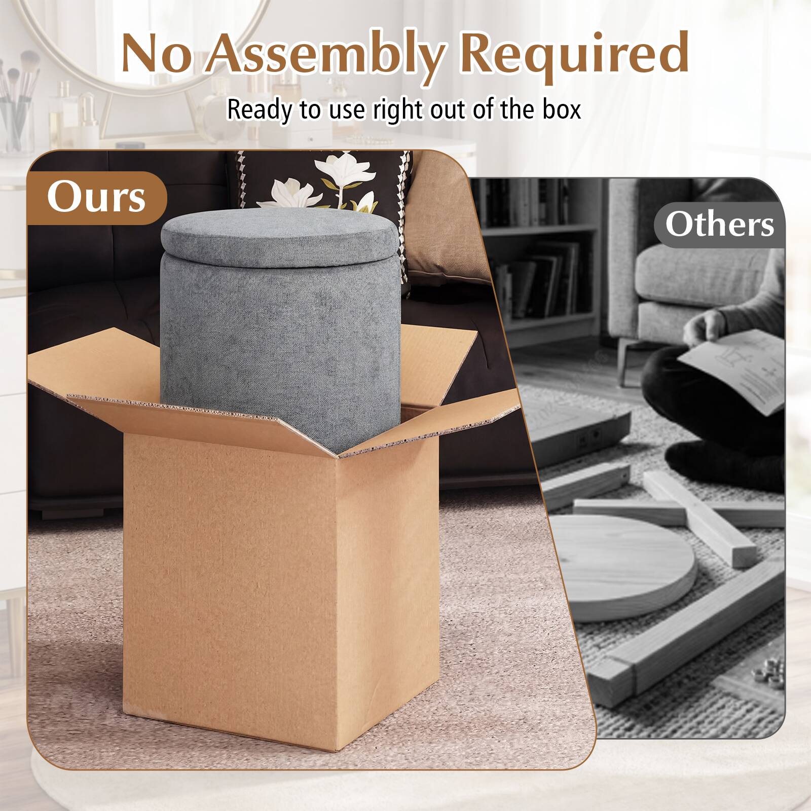 No Assembly Required  
Ready to use right out of the box  

Ours  
Others