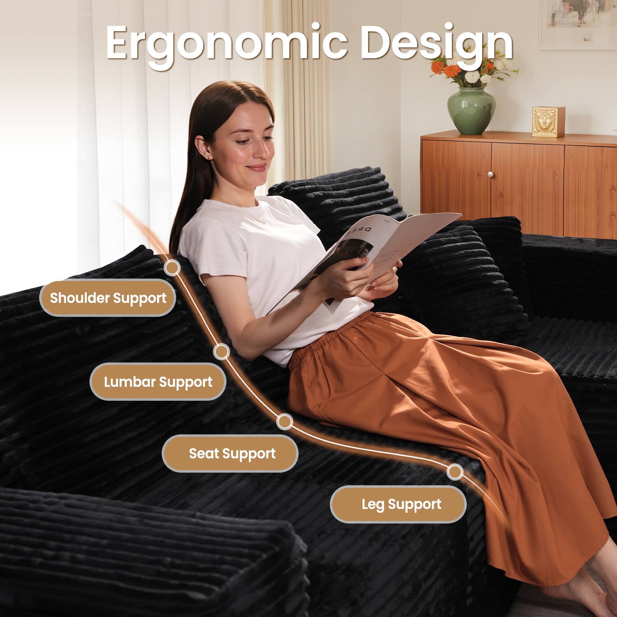 Ergonomic Design

- Shoulder Support
- Lumbar Support
- Seat Support
- Leg Support