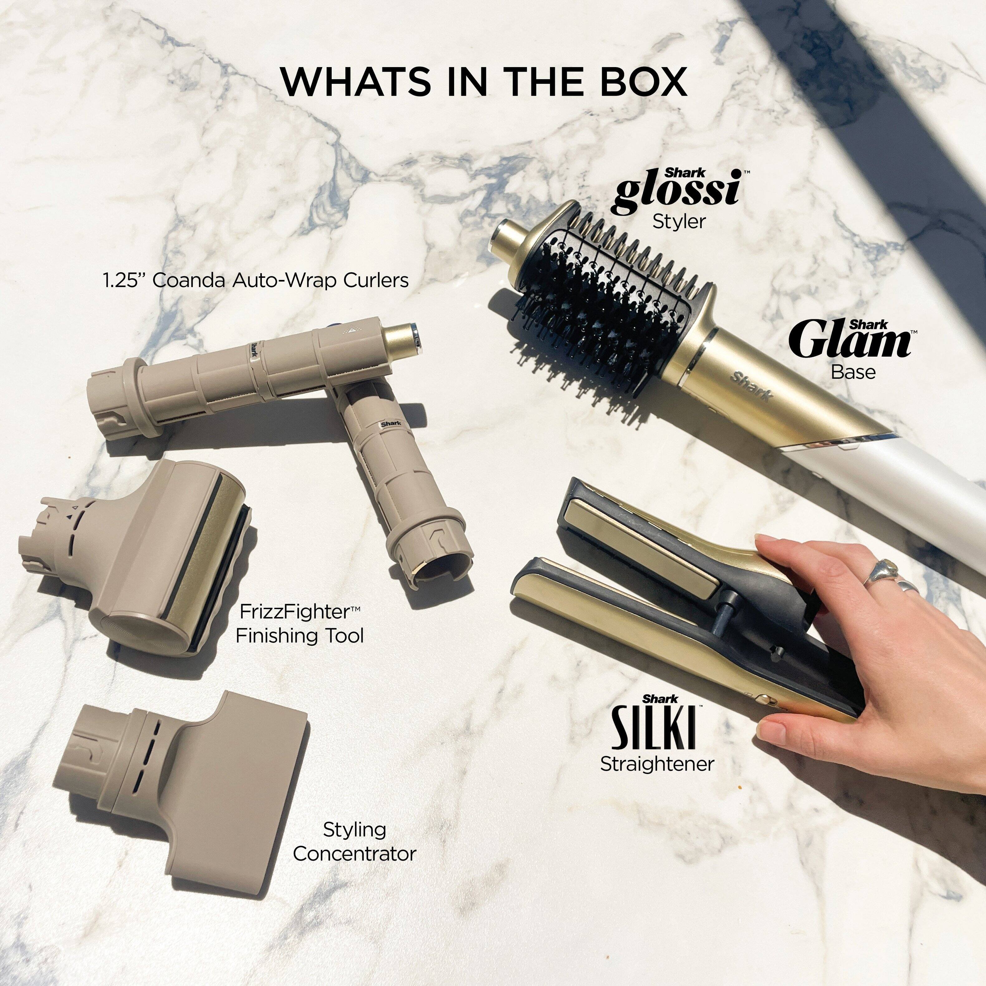 WHATS IN THE BOX

1.25" Coanda Auto-Wrap Curlers

FrizzFighter™ Finishing Tool

Styling Concentrator

Shark glossi Styler

Shark Glam Base

Shark SILKI Straightener