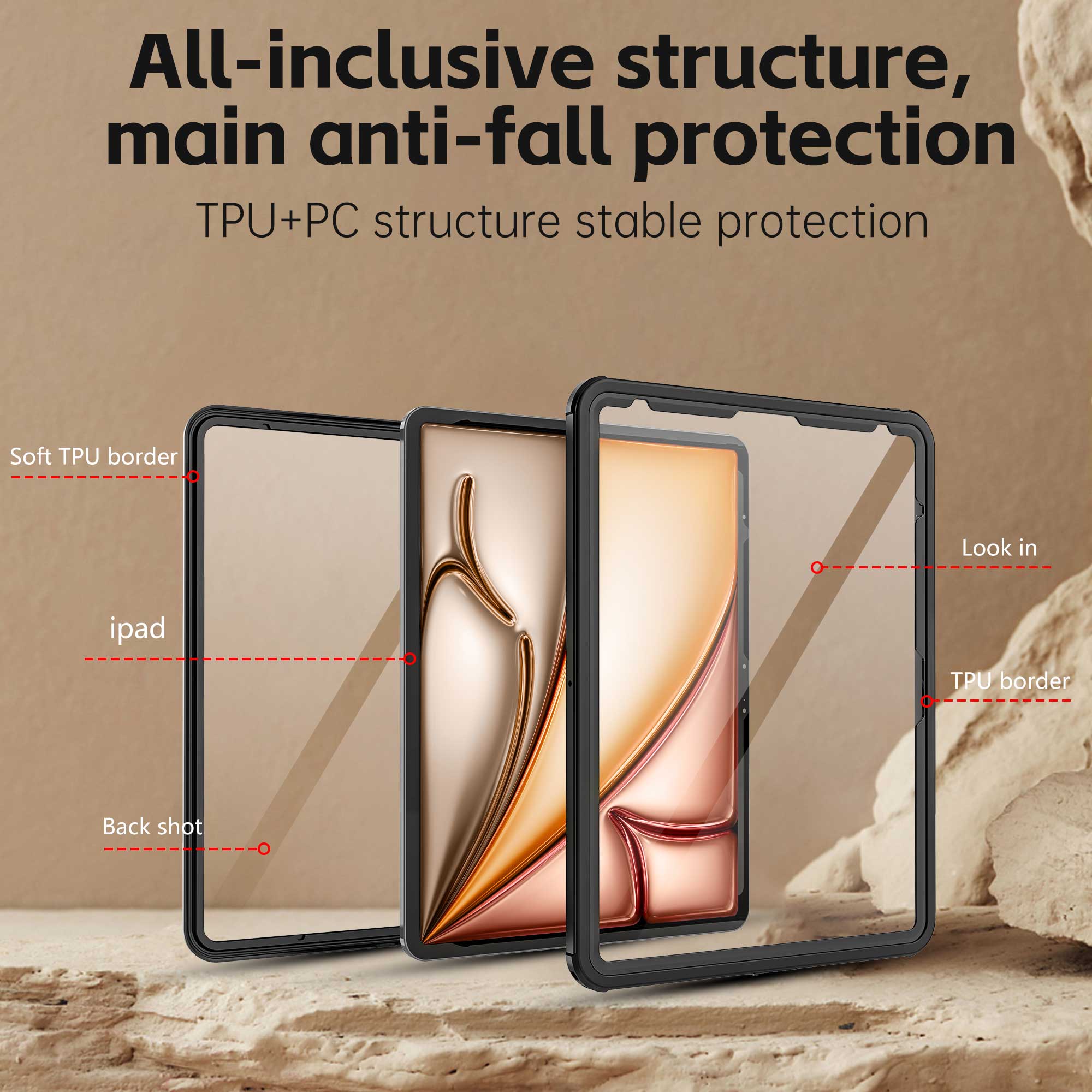 All-inclusive structure, main anti-fall protection  
TPU+PC structure stable protection  

Soft TPU border  
Look in iPad  
TPU border  
Back shot