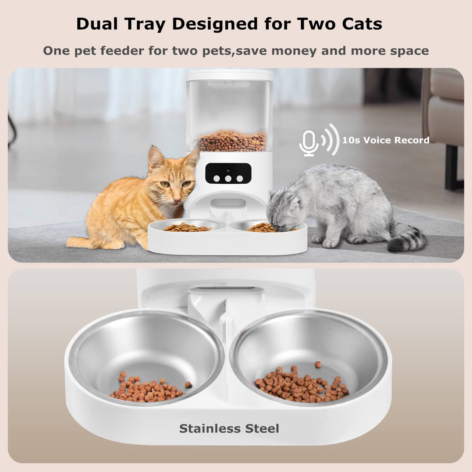 Dual Tray Designed for Two Cats  
One pet feeder for two pets, save money and more space  
10s Voice Record  
Stainless Steel