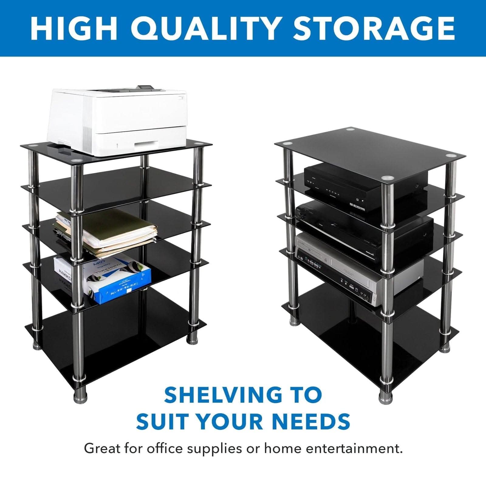 HIGH QUALITY STORAGE

SHELVING TO SUIT YOUR NEEDS

Great for office supplies or home entertainment.