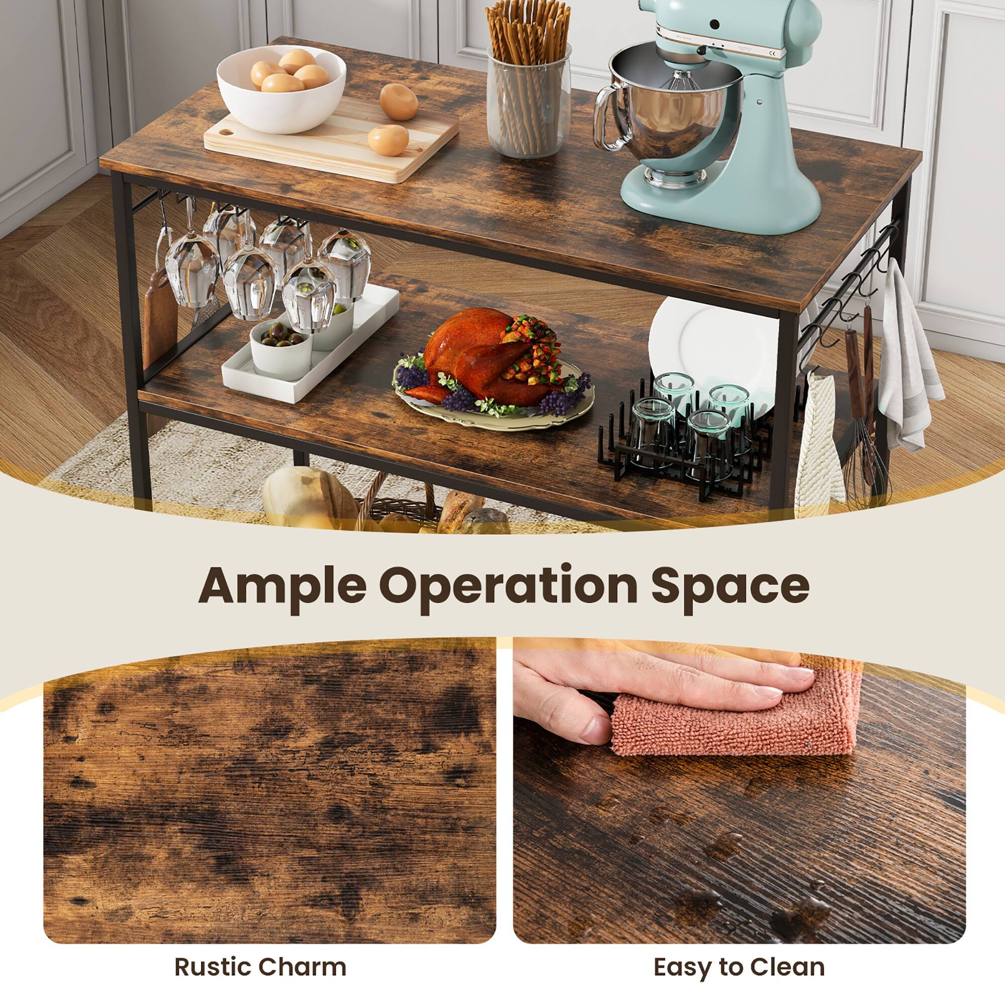 Ample Operation Space  
Rustic Charm  
Easy to Clean