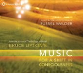 Front Standard. Bruce Lipton's Music for a Shift in Consciousness [CD].