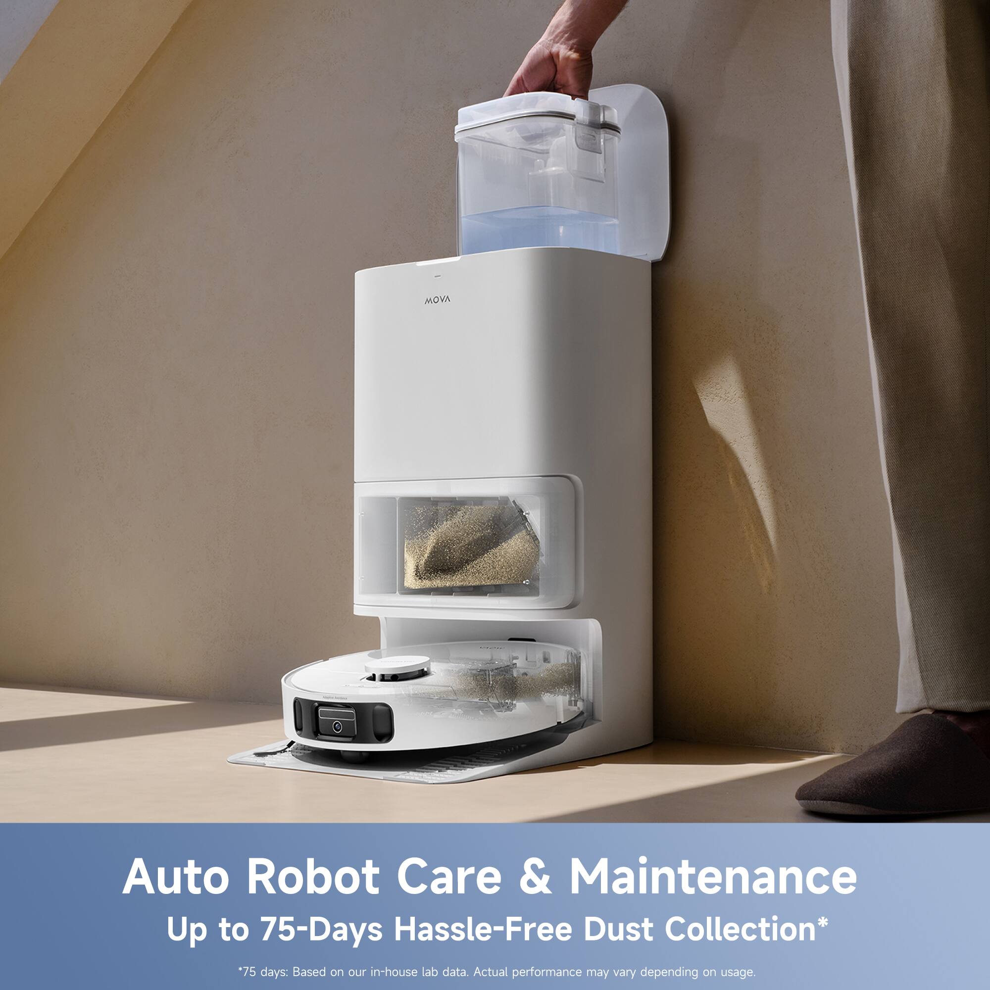 Auto Robot Care & Maintenance  
Up to 75-Days Hassle-Free Dust Collection*  
*75 days: Based on our in-house lab data. Actual performance may vary depending on usage.