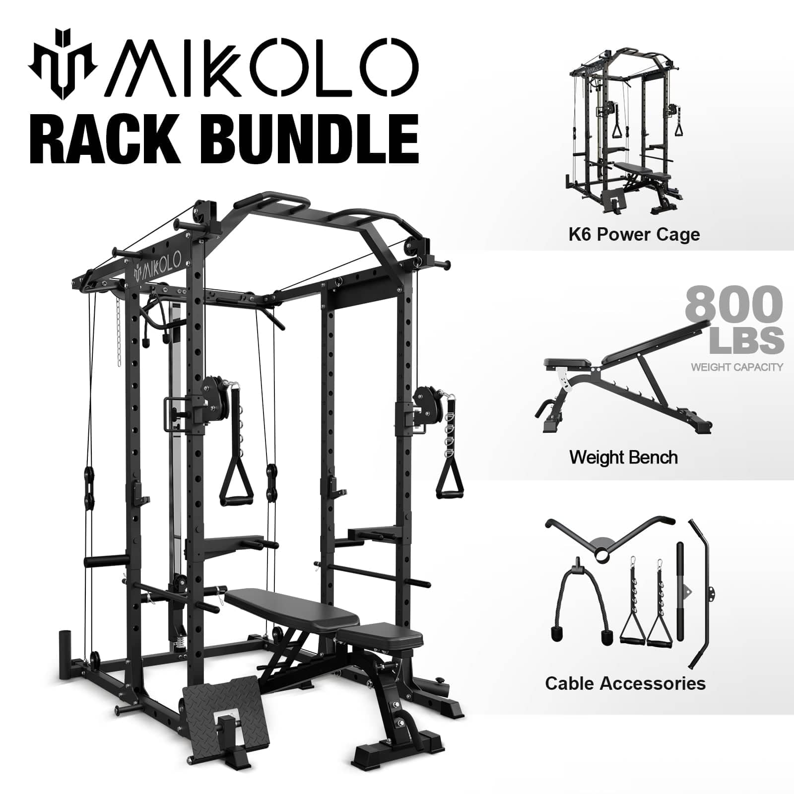MIKOLO RACK BUNDLE

K6 Power Cage
800 LBS WEIGHT CAPACITY
Weight Bench
Cable Accessories