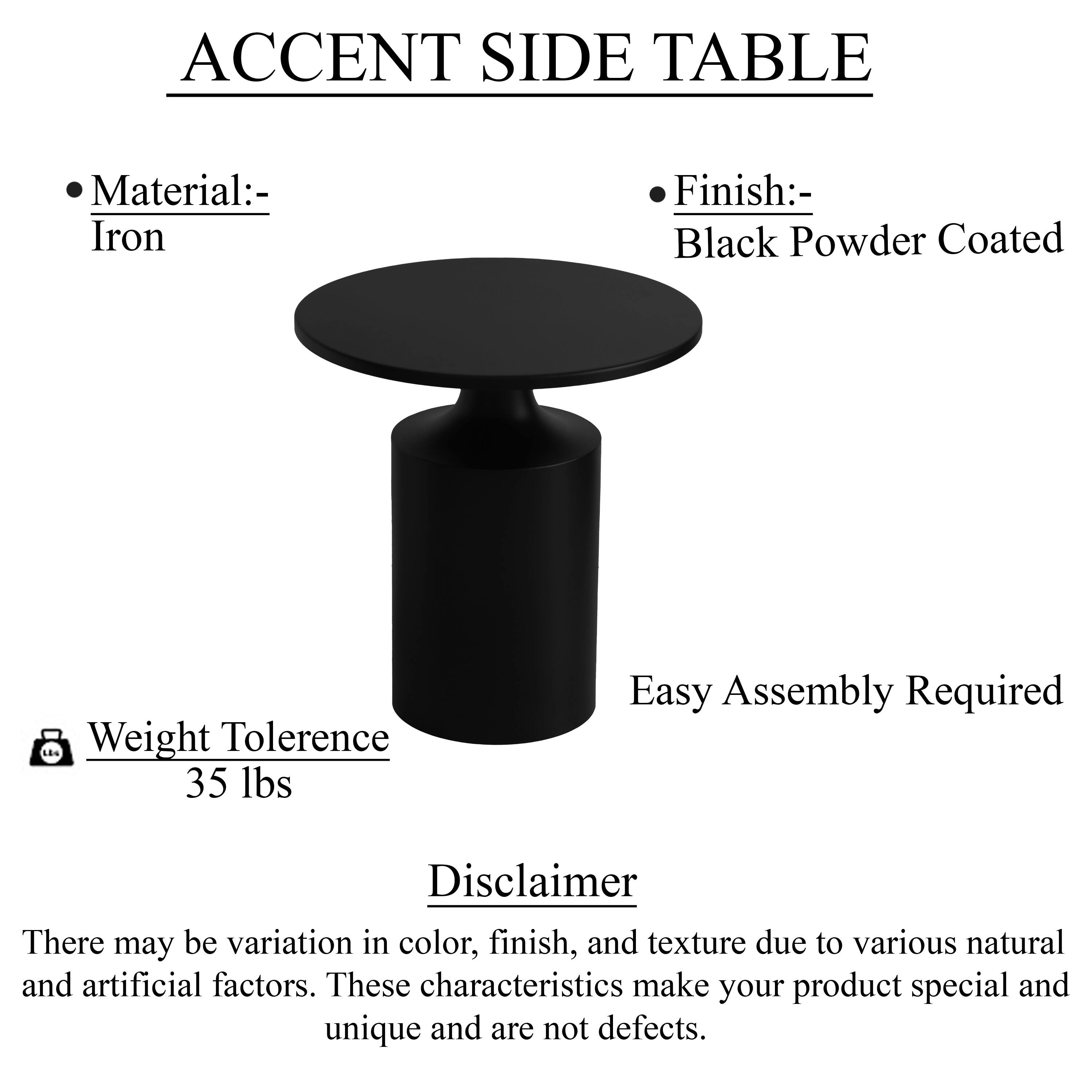 ACCENT SIDE TABLE

Material:- Iron
Finish:- Black Powder Coated
Weight Tolerance 35 lbs
Easy Assembly Required

Disclaimer
There may be variation in color, finish, and texture due to various natural and artificial factors. These characteristics make your product special and unique and are not defects.