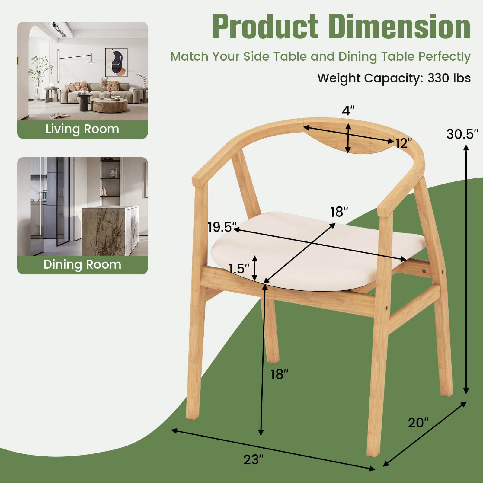 Product Dimension: Match Your Side Table and Dining Table Perfectly

Weight Capacity: 330 lbs

Living Room:
- 4" 
- 12"
- 30.5"
- 19.5"
- 18"

Dining Room:
- 1.5"
- 18"
- 20"
- 23"