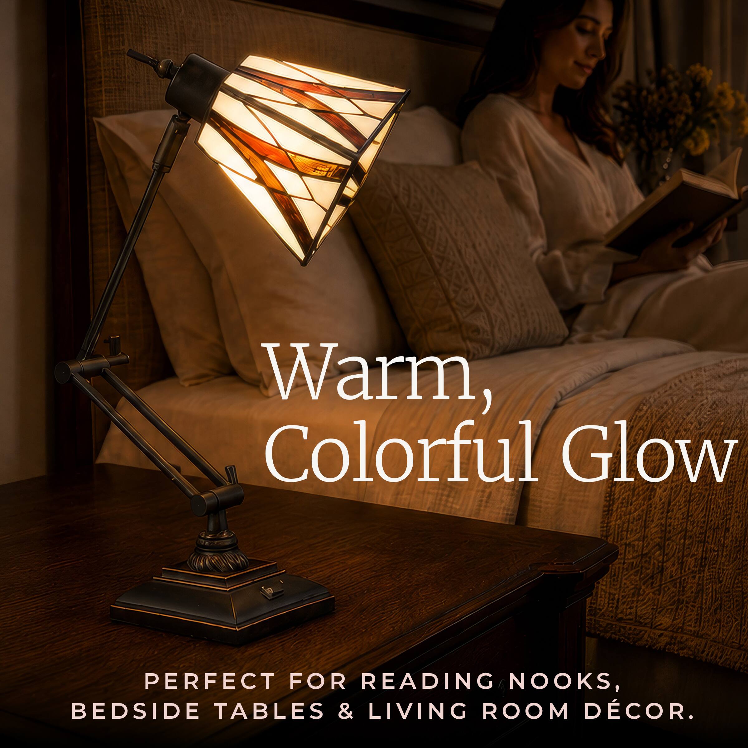 Warm, Colorful Glow  
PERFECT FOR READING NOOKS, BEDSIDE TABLES & LIVING ROOM DECOR.
