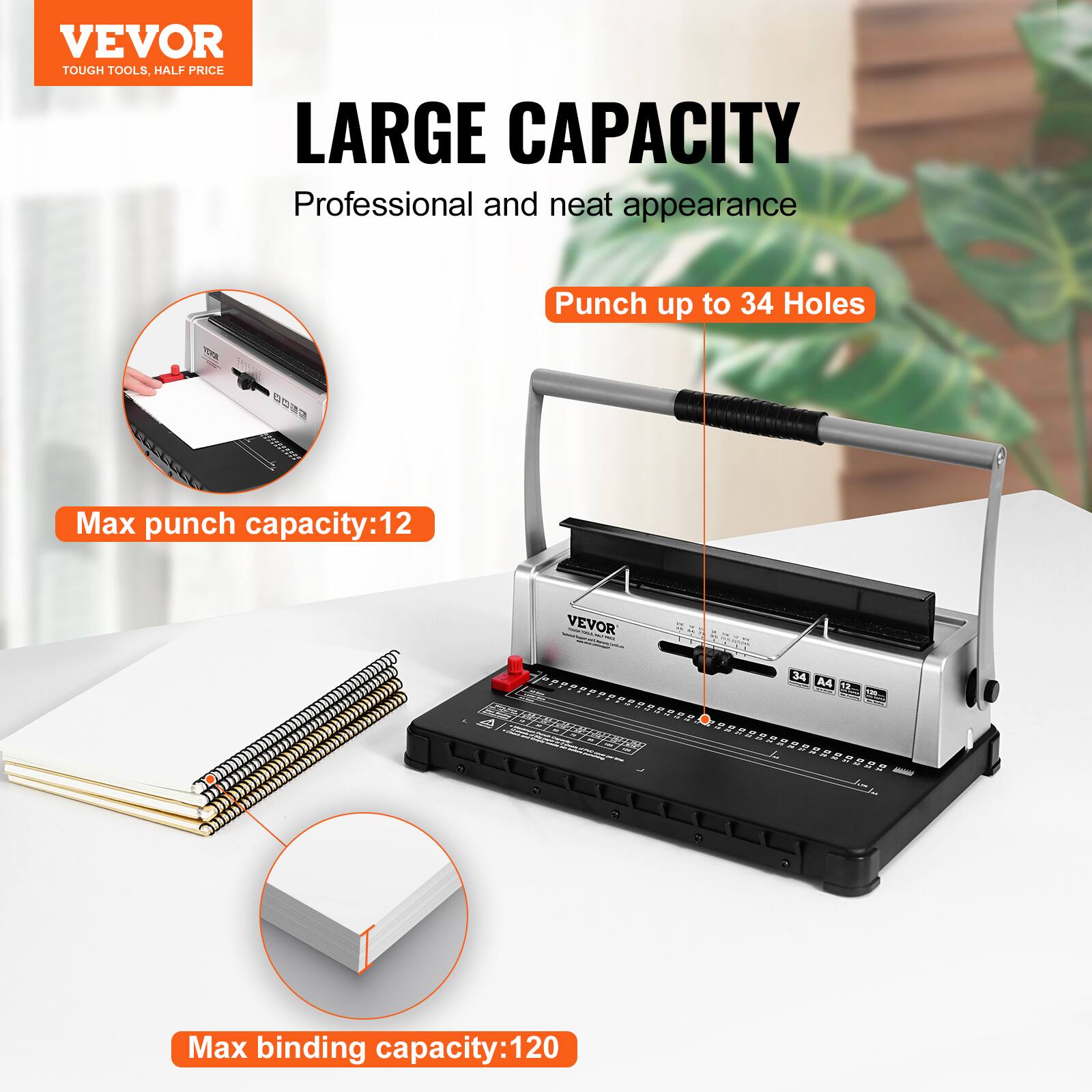 VEVOR  
TOUGH TOOLS, HALF PRICE  

LARGE CAPACITY  
Professional and neat appearance  

Punch up to 34 Holes  

Max punch capacity: 12  

Max binding capacity: 120