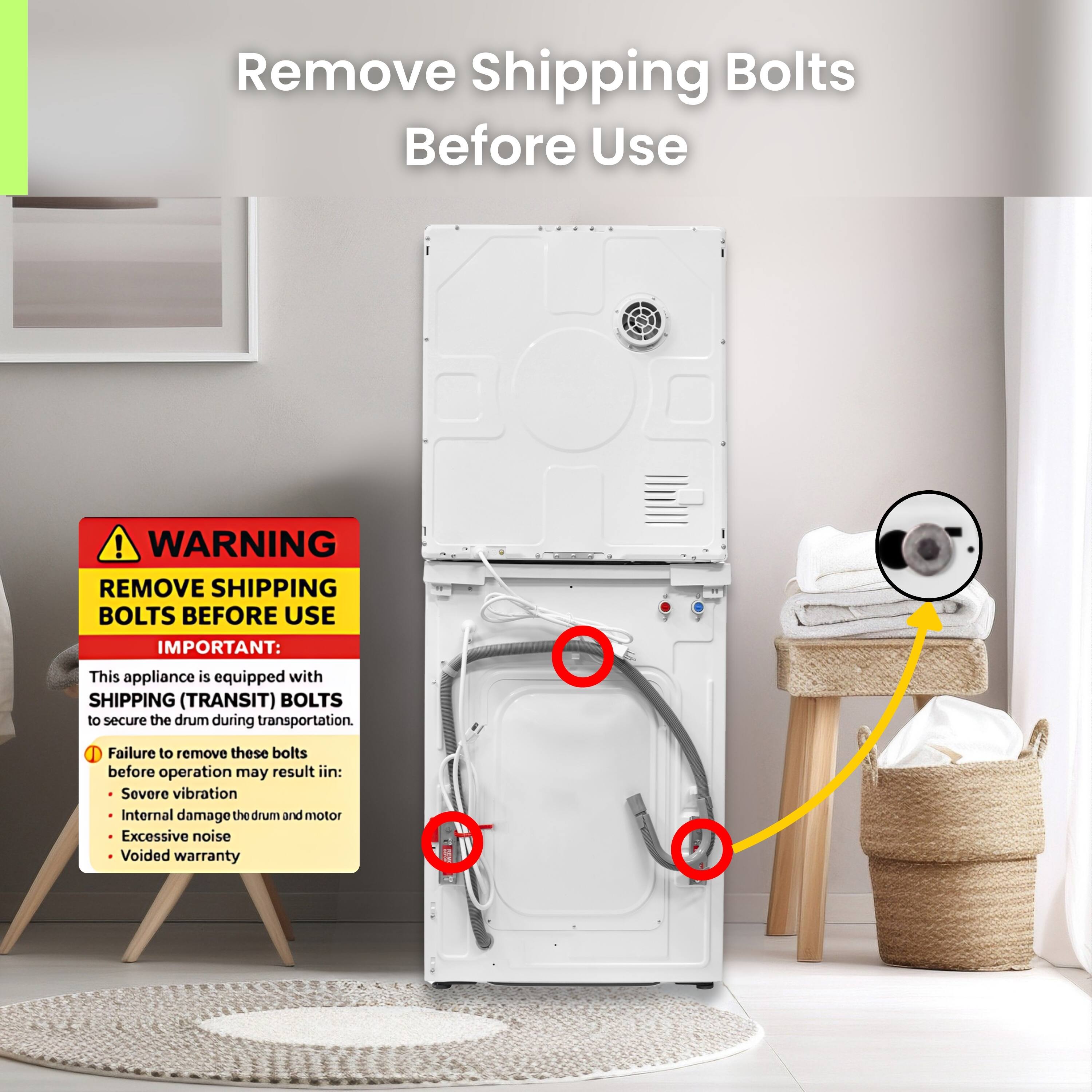 Remove Shipping Bolts Before Use

WARNING: REMOVE SHIPPING BOLTS BEFORE USE

IMPORTANT: This appliance is equipped with SHIPPING (TRANSIT) BOLTS to secure the drum during transportation. Failure to remove these bolts before operation may result in:
- Severe vibration
- Internal damage to the drum and motor
- Excessive noise
- Voided warranty