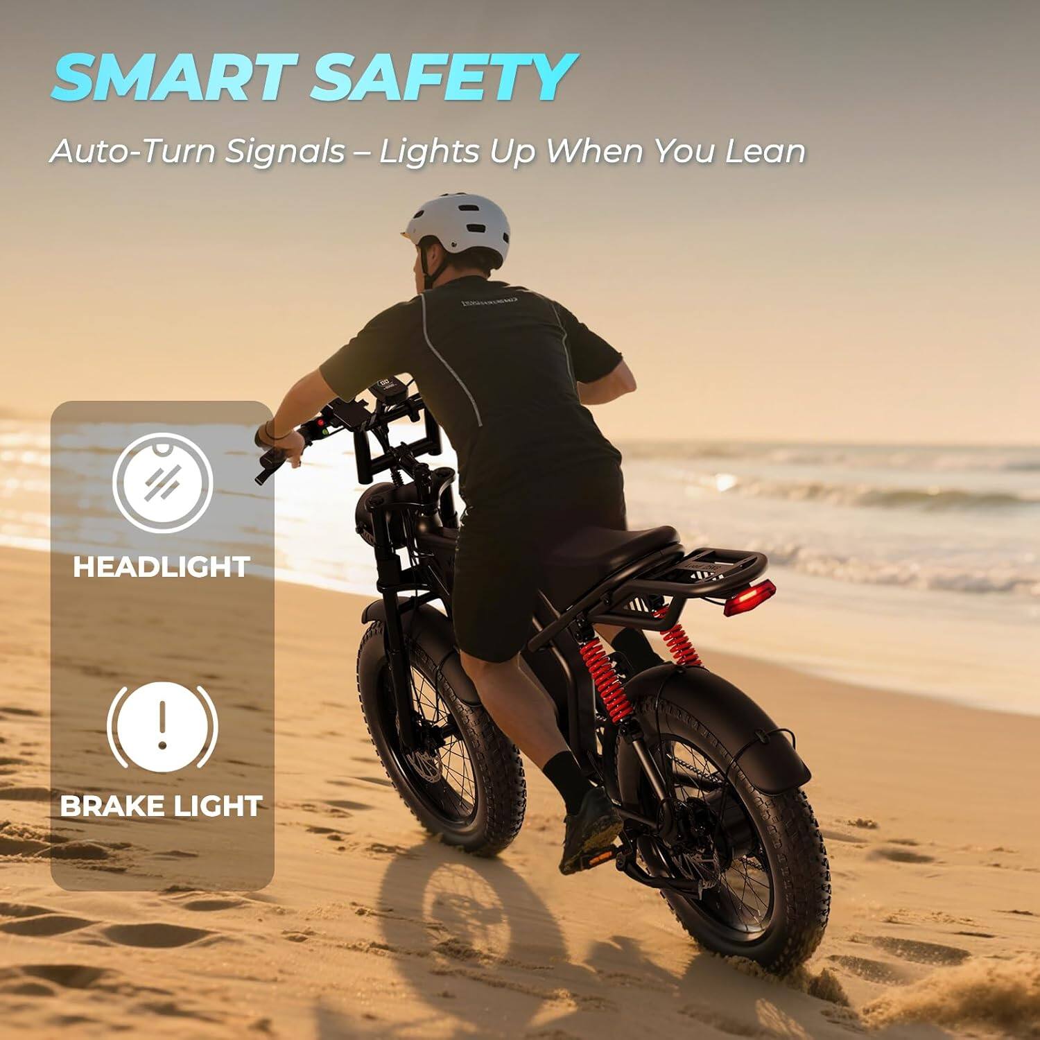 SMART SAFETY  
Auto-Turn Signals – Lights Up When You Lean  

HEADLIGHT  
BRAKE LIGHT