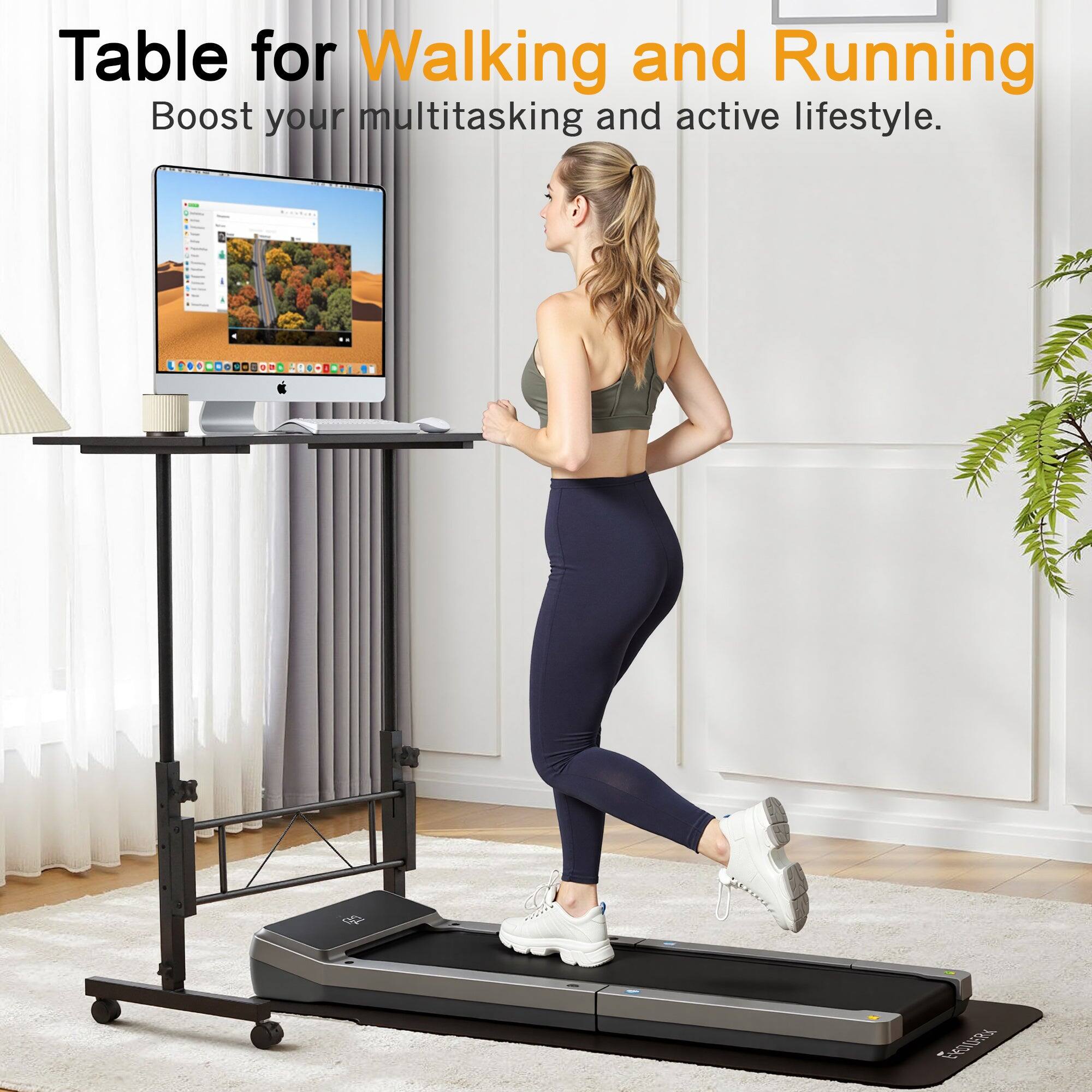 Table for Walking and Running  
Boost your multitasking and active lifestyle.